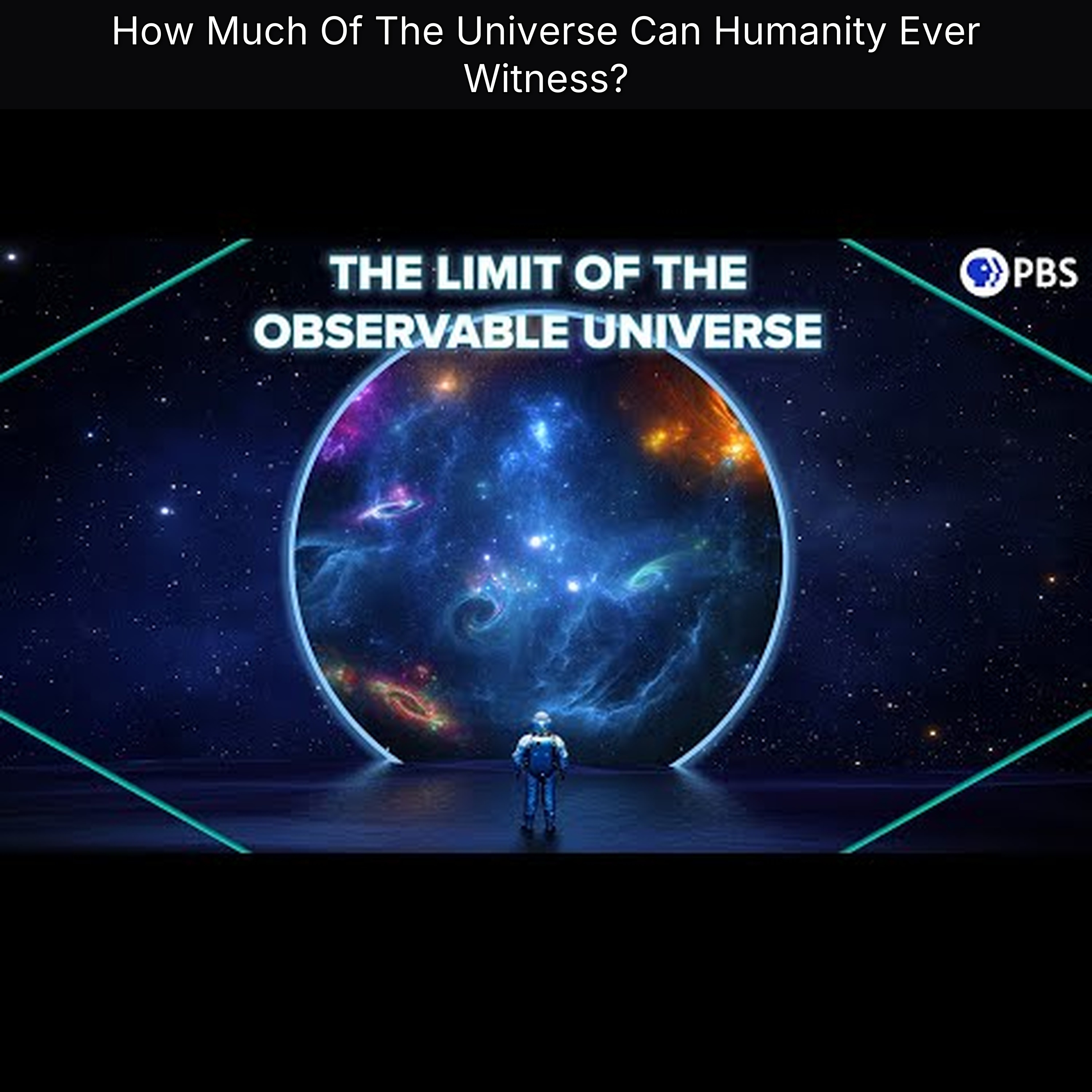 How Much Of The Universe Can Humanity Ever Witness?