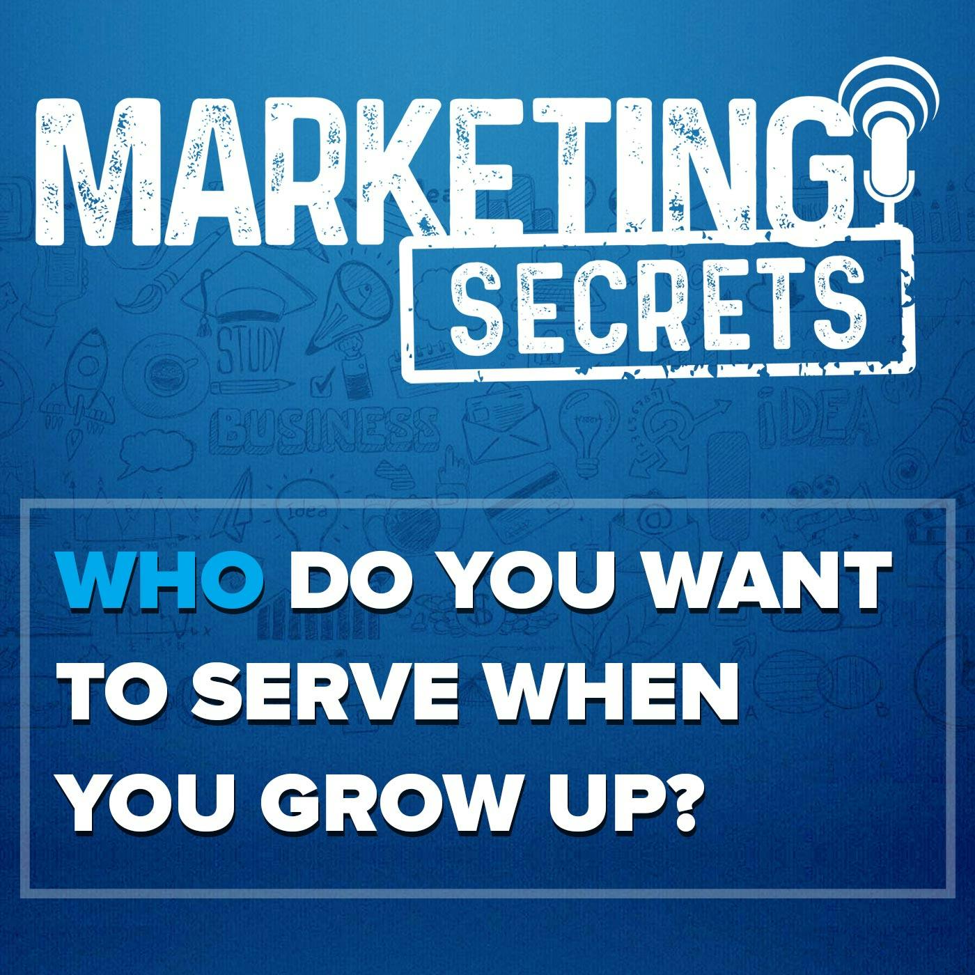 Who Do You Want To Serve When You Grow Up?