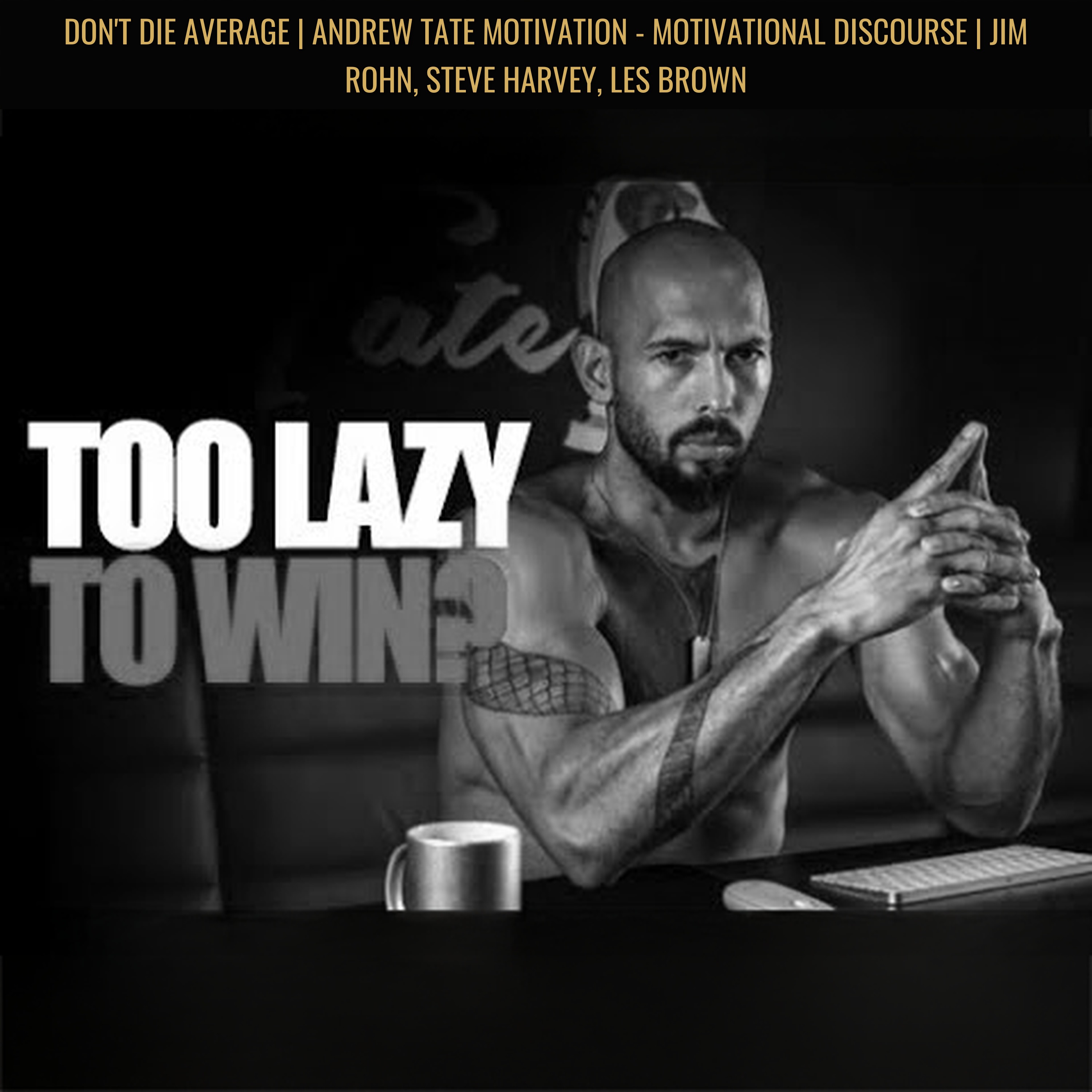 DON'T DIE AVERAGE | Andrew Tate Motivation - Motivational Discourse | Jim Rohn, Steve Harvey, Les Brown episode artwork