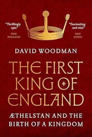 David Woodman - Athelstan: First King of England