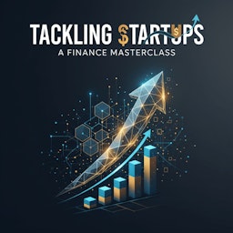 Tackling Startups A Finance Masterclass
