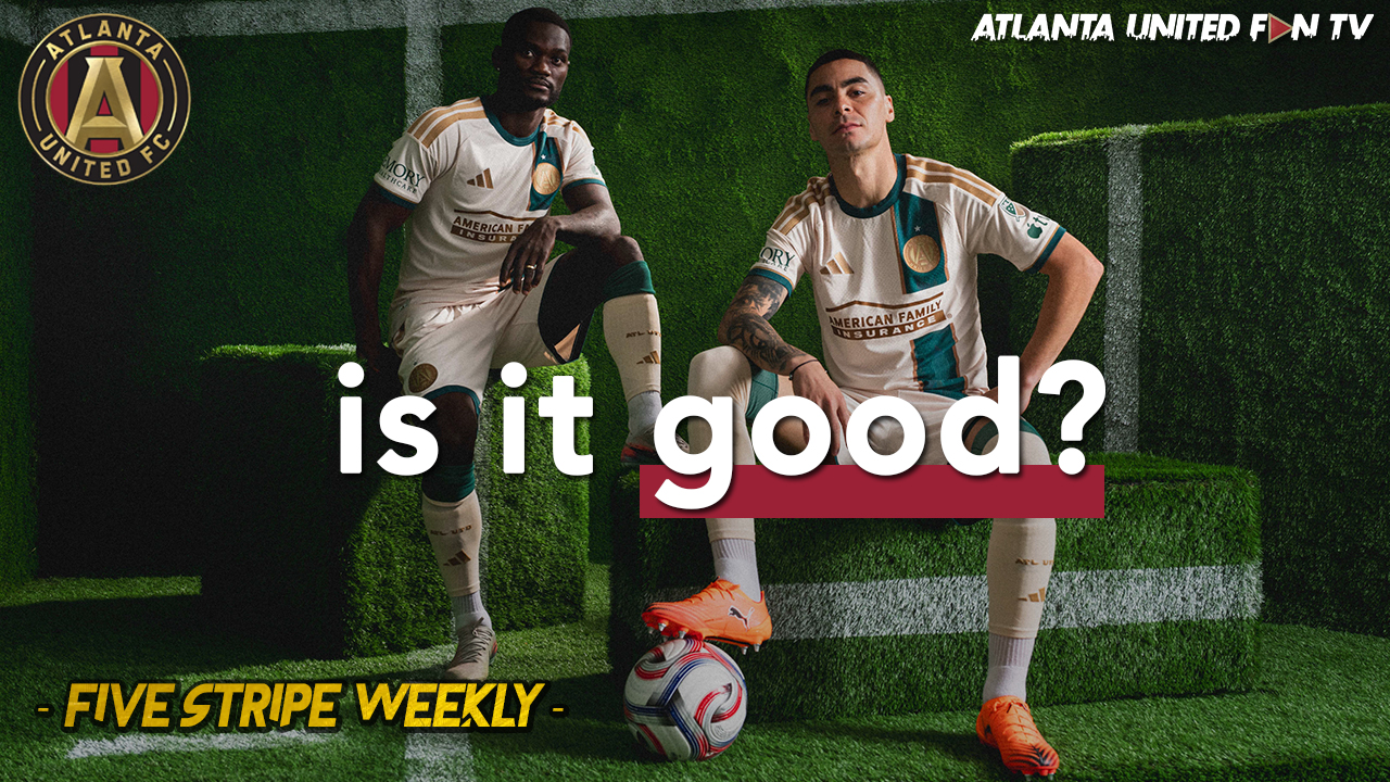 NO-STREAM PRESEASON IS HURTING ATL UTD + IS THE NEW ATLANTA UNITED SPIRIT OF 96 KIT GOOD? | FIVE STRIPE WEEKLY #399