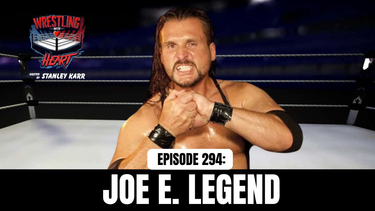 Wrestling with Heart episode 294: Joe E. Legend (AUDIO VERSION) episode artwork