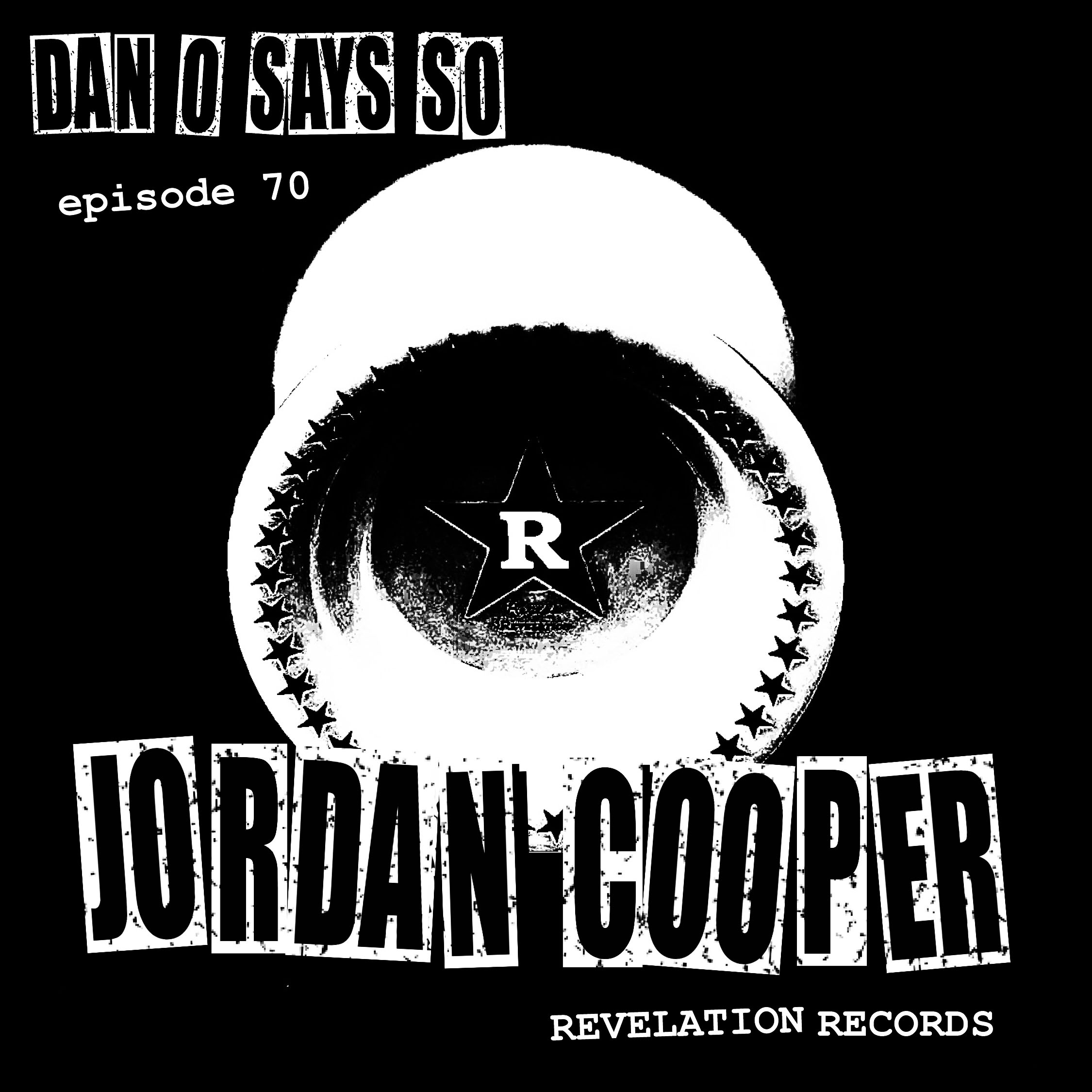 Dan O Says So, Episode 70: Jordan Cooper (Revelation Records) episode artwork
