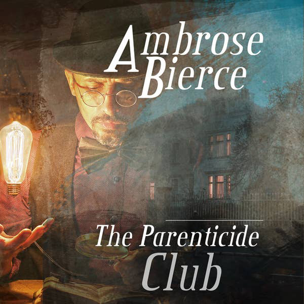 The Parenticide Club by Ambrose Bierce ~ Full Audiobook