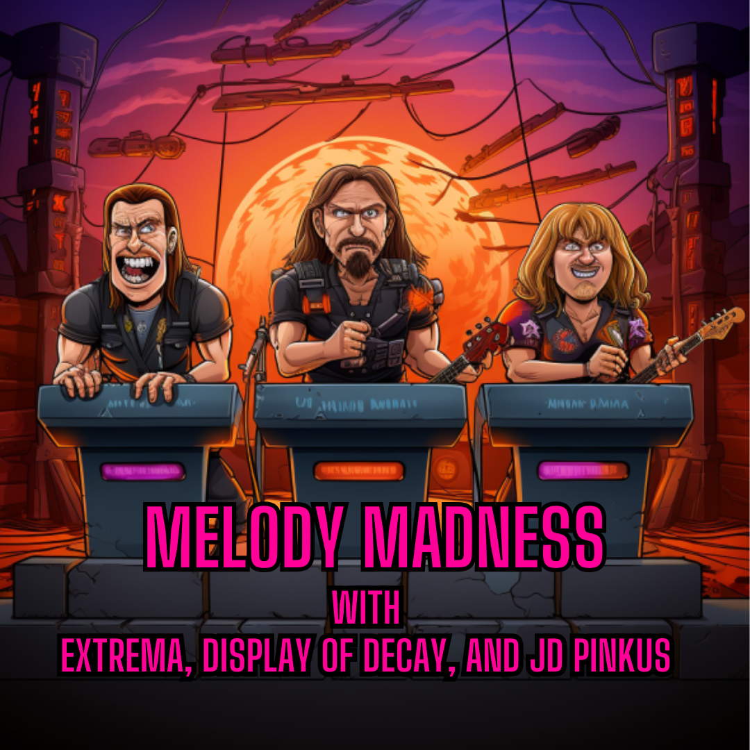 Melody Madness with Extrema, JD Pinkus, and Display of Decay episode artwork