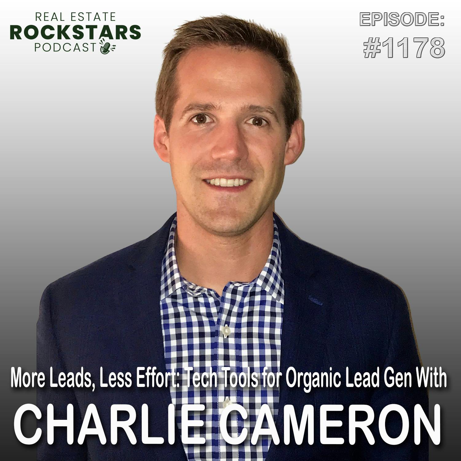 1178: More Leads, Less Effort: Tech Tools for Organic Lead Gen With Charlie Cameron