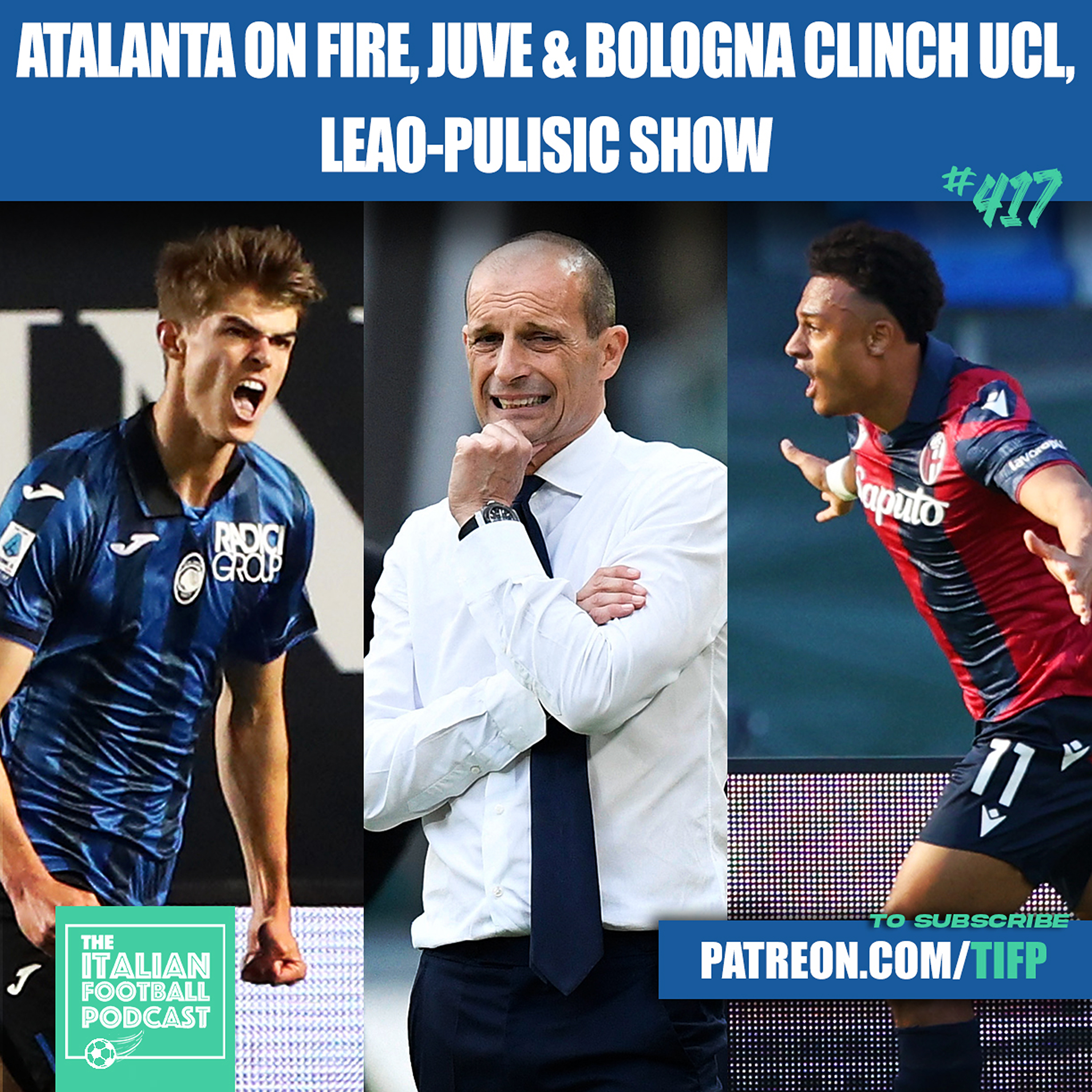 Free Monday Pod - Atalanta On Fire, Juventus & Bologna Clinch Champions League Spot, Leao - Pulisic AC Milan Show & Much More (Ep. 417)