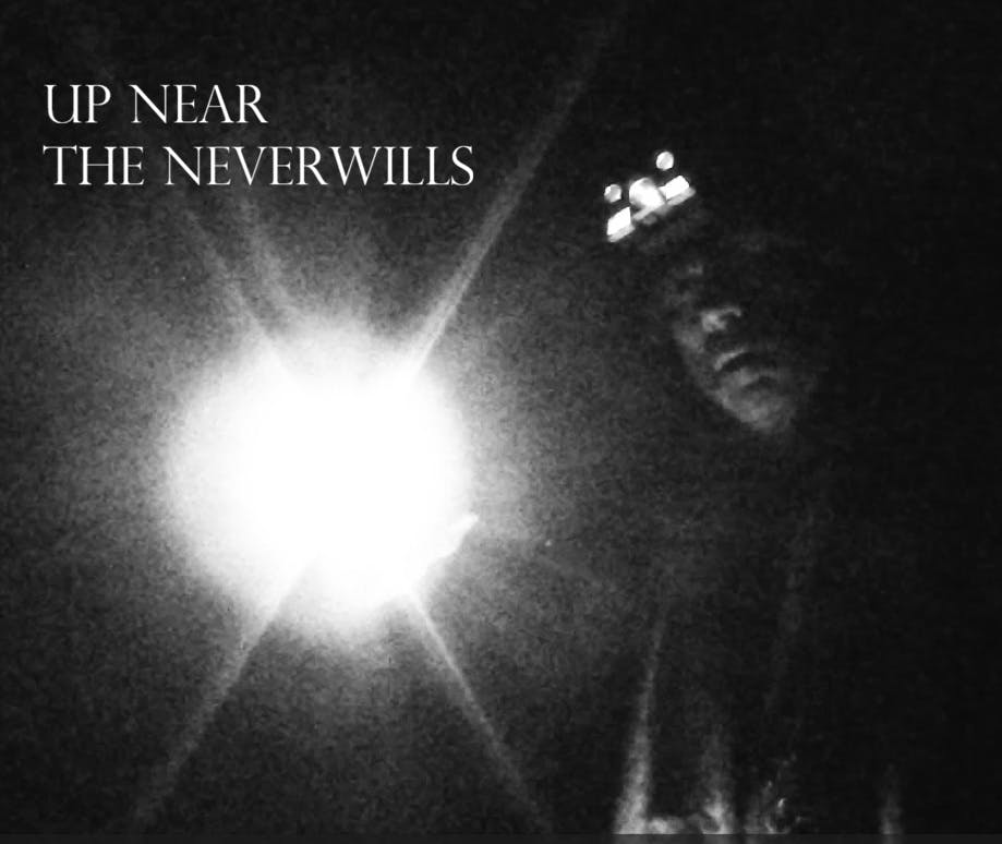 Up Near the Neverwills Up Near the Neverwills