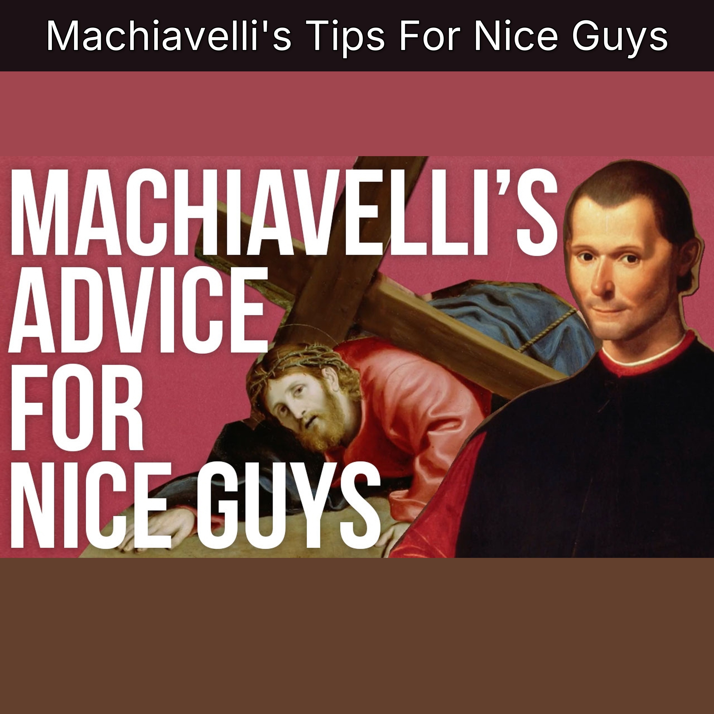 Machiavelli's Tips For Nice Guys