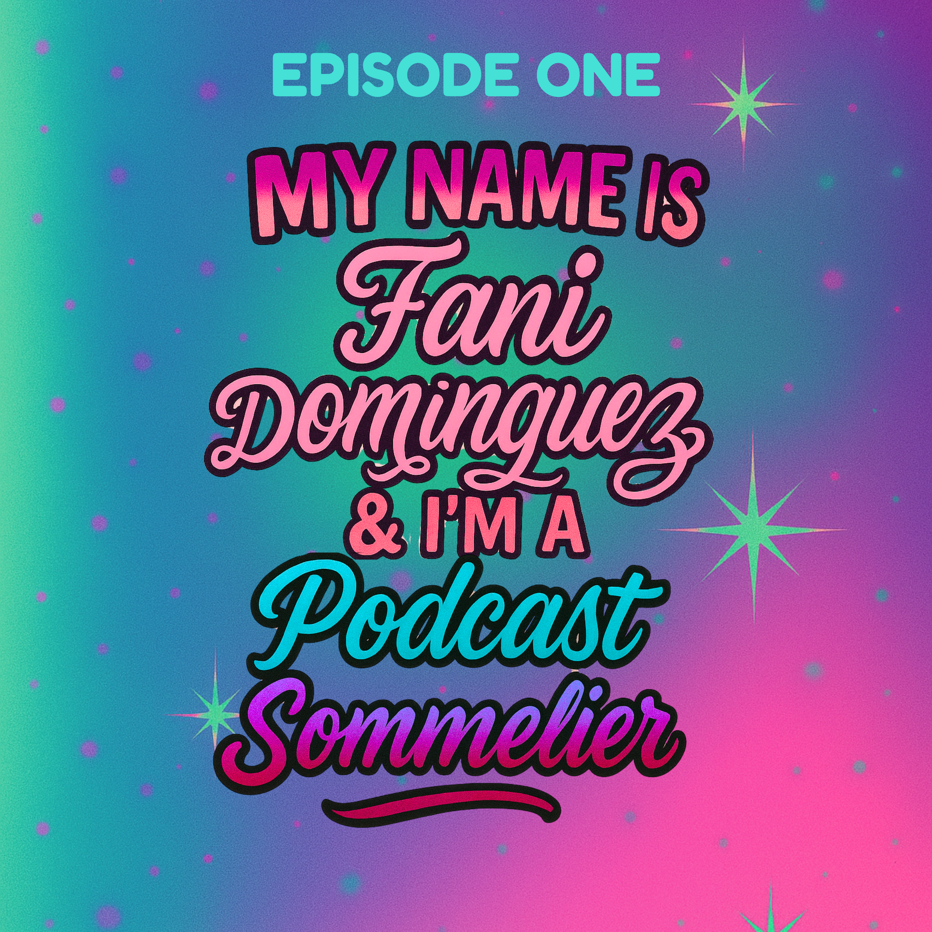 My Name Is Fani Dominguez & I'm A Podcast Sommelier episode artwork