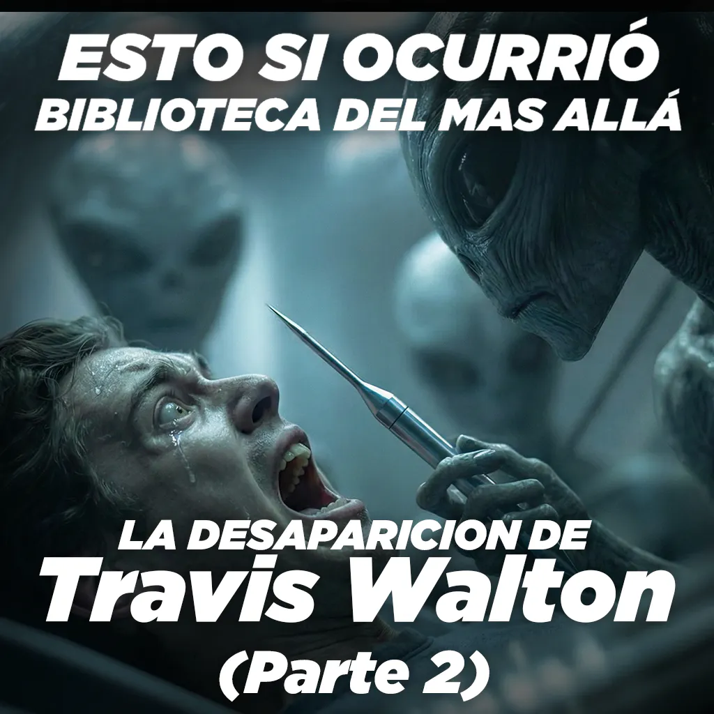 BIBLIOTECA DEL MAS ALLA - ¡La misteriosa desaparición de Travis Walton: ¿Secuestrado por un OVNI? – Parte 2 BIBLIOTECA DEL MAS ALLA - ¡La misteriosa desaparición de Travis Walton: ¿Secuestrado por un OVNI? – Parte 2