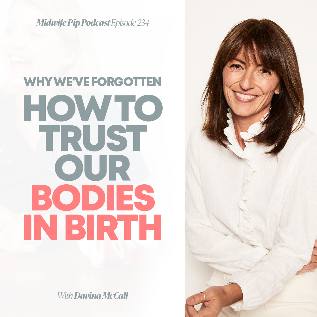 E234. Davina McCall – We’ve Forgotten How To Trust Our Bodies In Birth