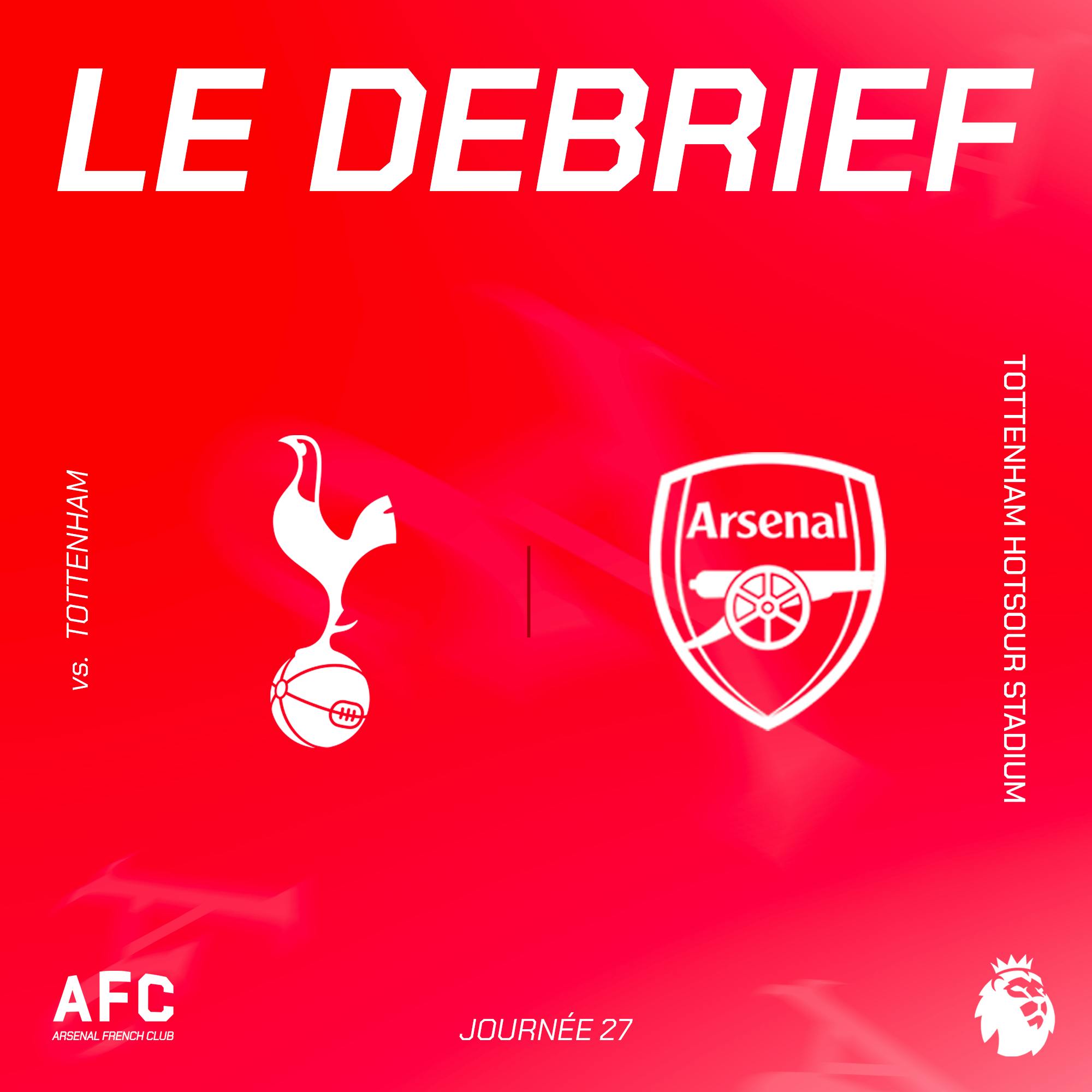 Le débrief : Tottenham vs Arsenal Le débrief : Tottenham vs Arsenal