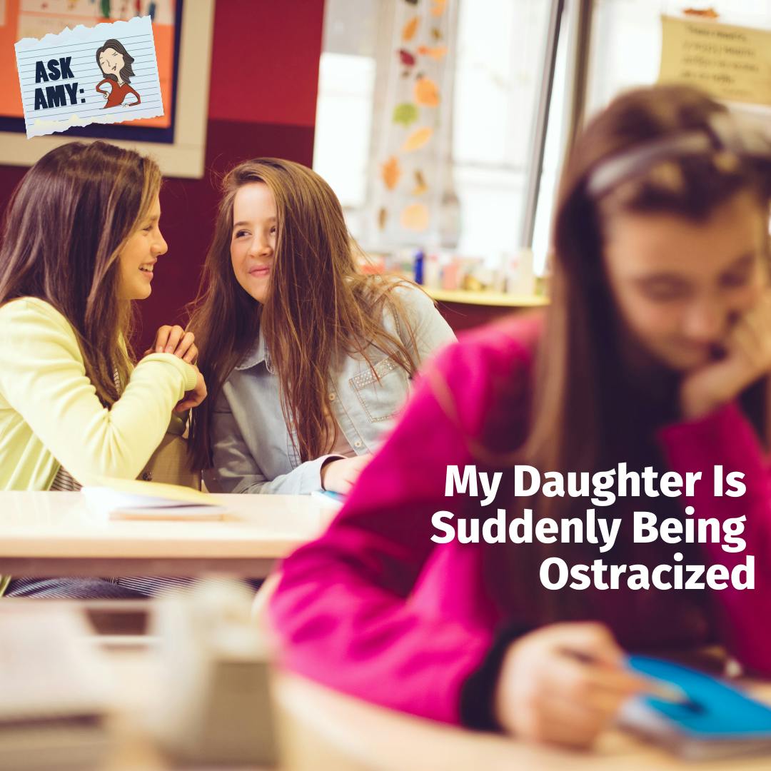 Ask Amy: My Daughter Is Suddenly Being Ostracized