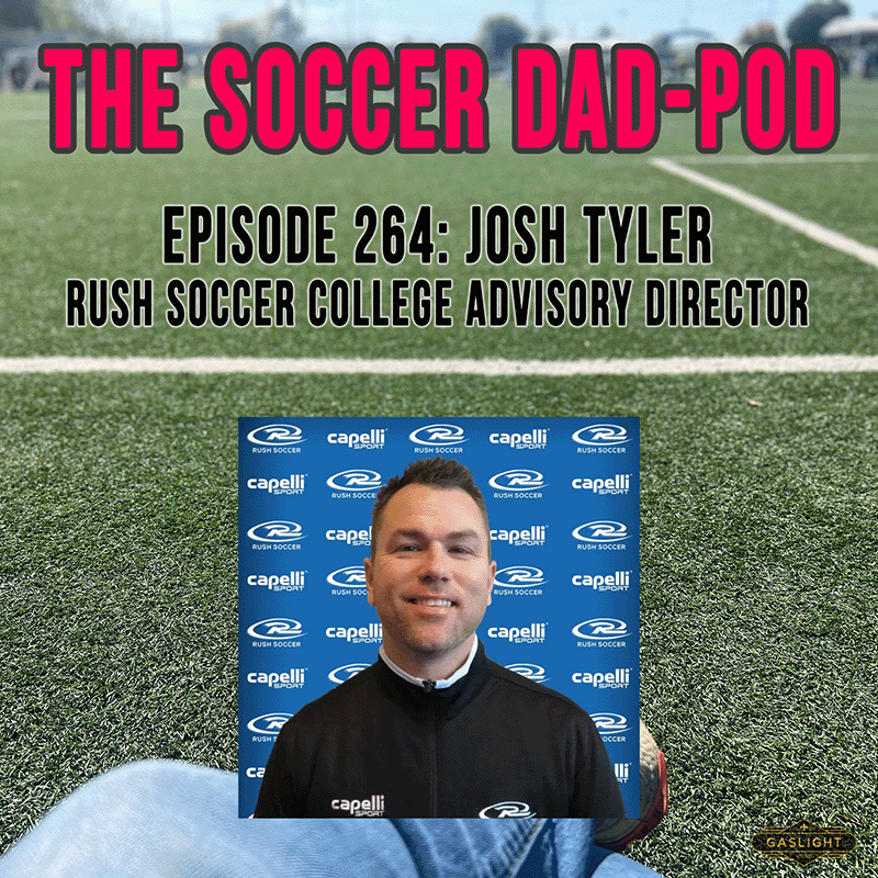 Ep. 264: Josh Tyler | Rush Soccer - Natl. College Advisor