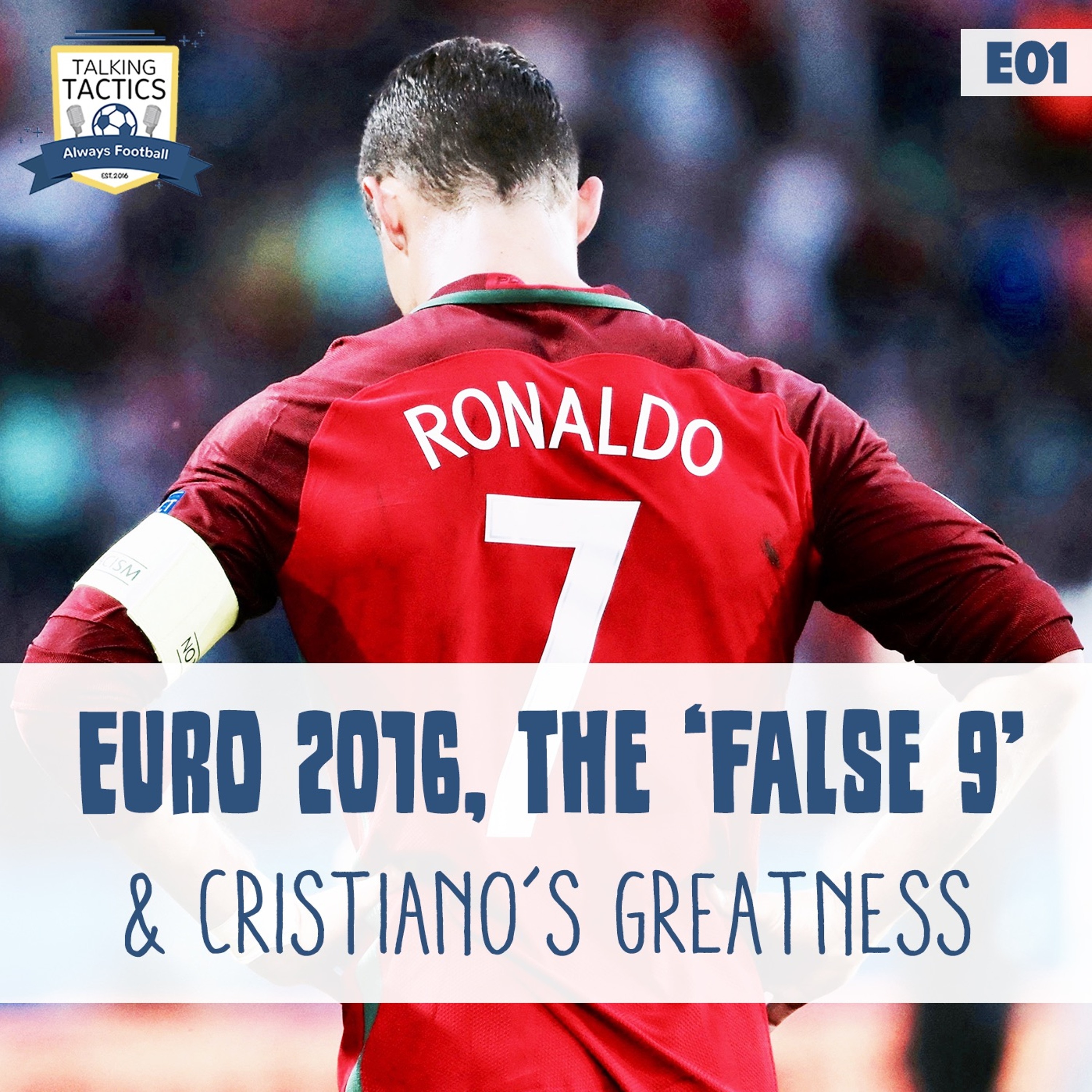 01 | EURO 2016, the 'False 9' & Cristiano's Greatness episode artwork