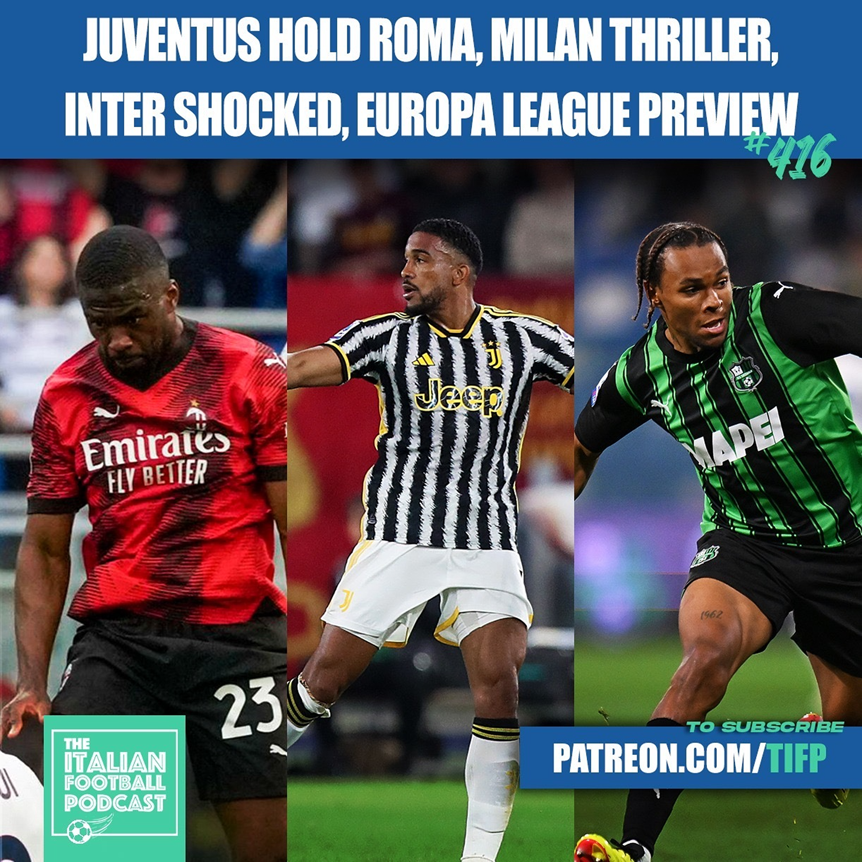 Free Weekly Episode - Juventus Hold Roma, Milan Thriller, Sassuolo Shock Inter, Europa League Preview (Ep. 416)