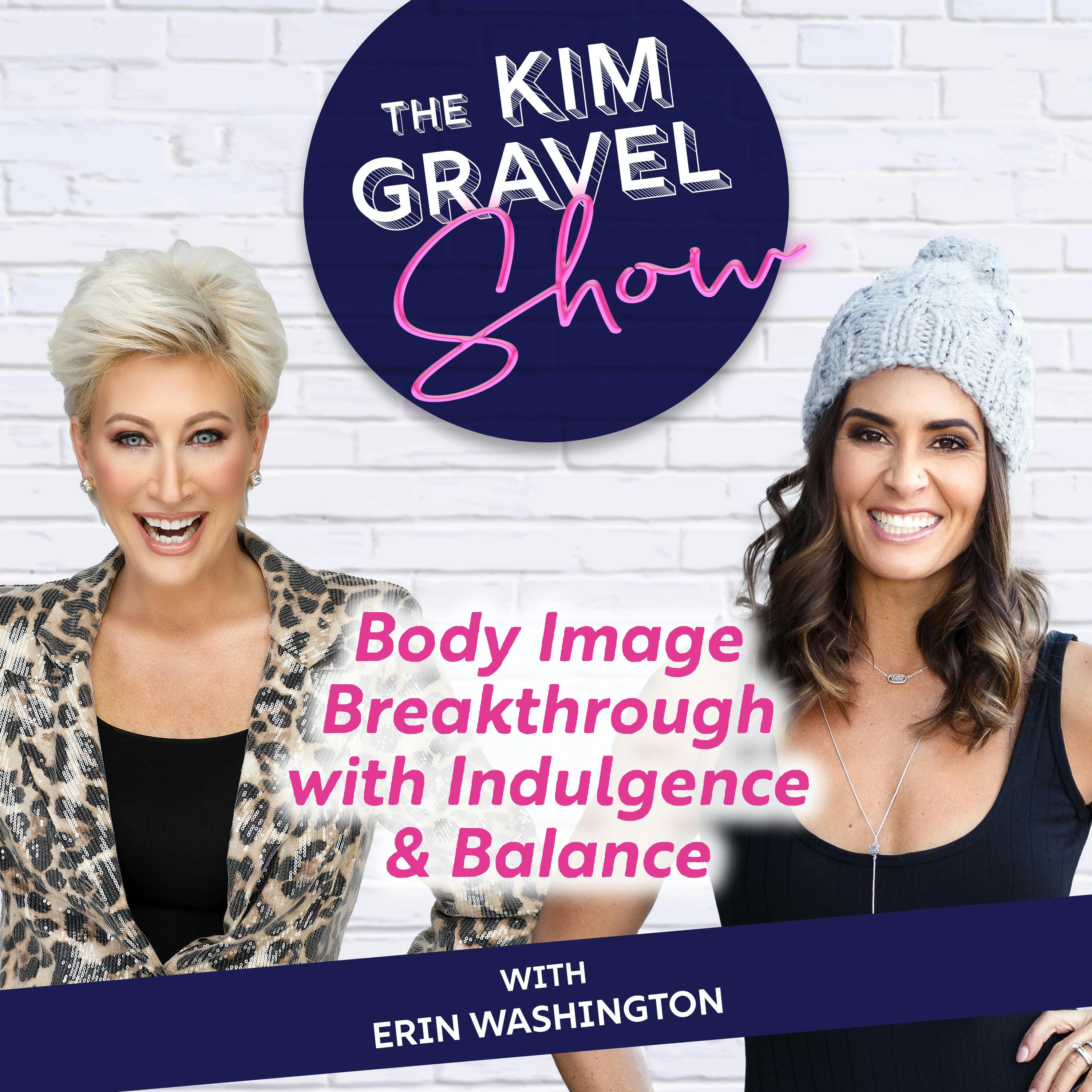 Body Image Breakthrough with Indulgence & Balance with Erin Washington Body Image Breakthrough with Indulgence & Balance with Erin Washington