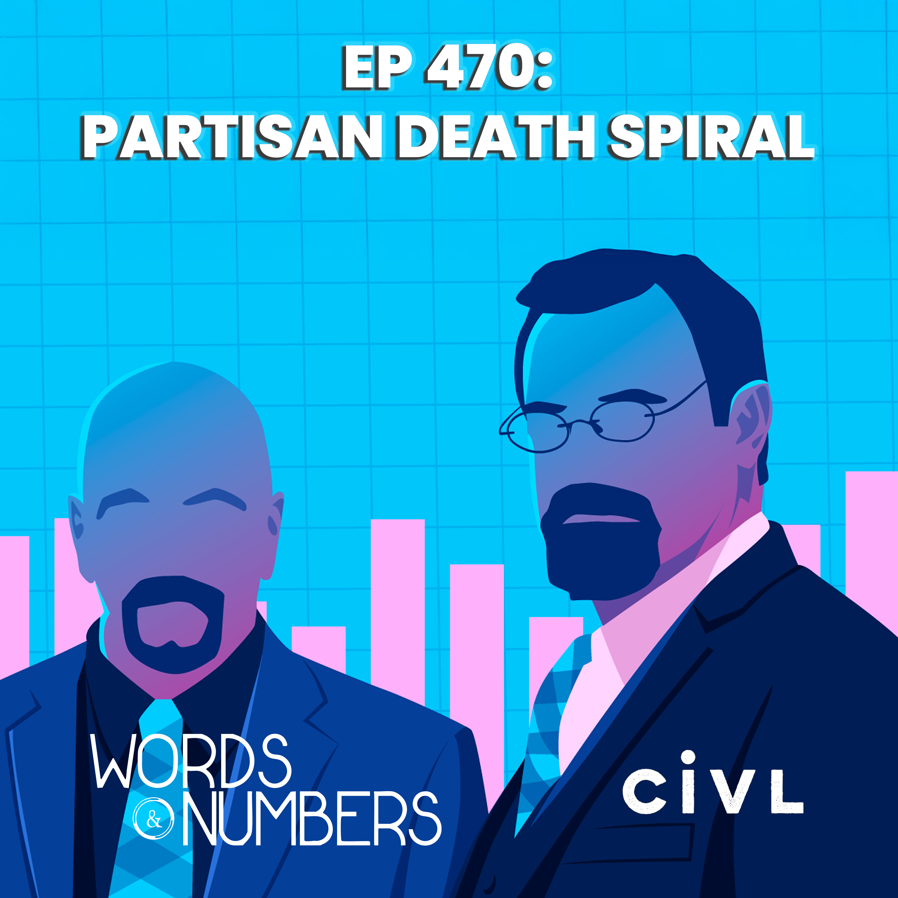 Episode 470: Partisan Death Spiral