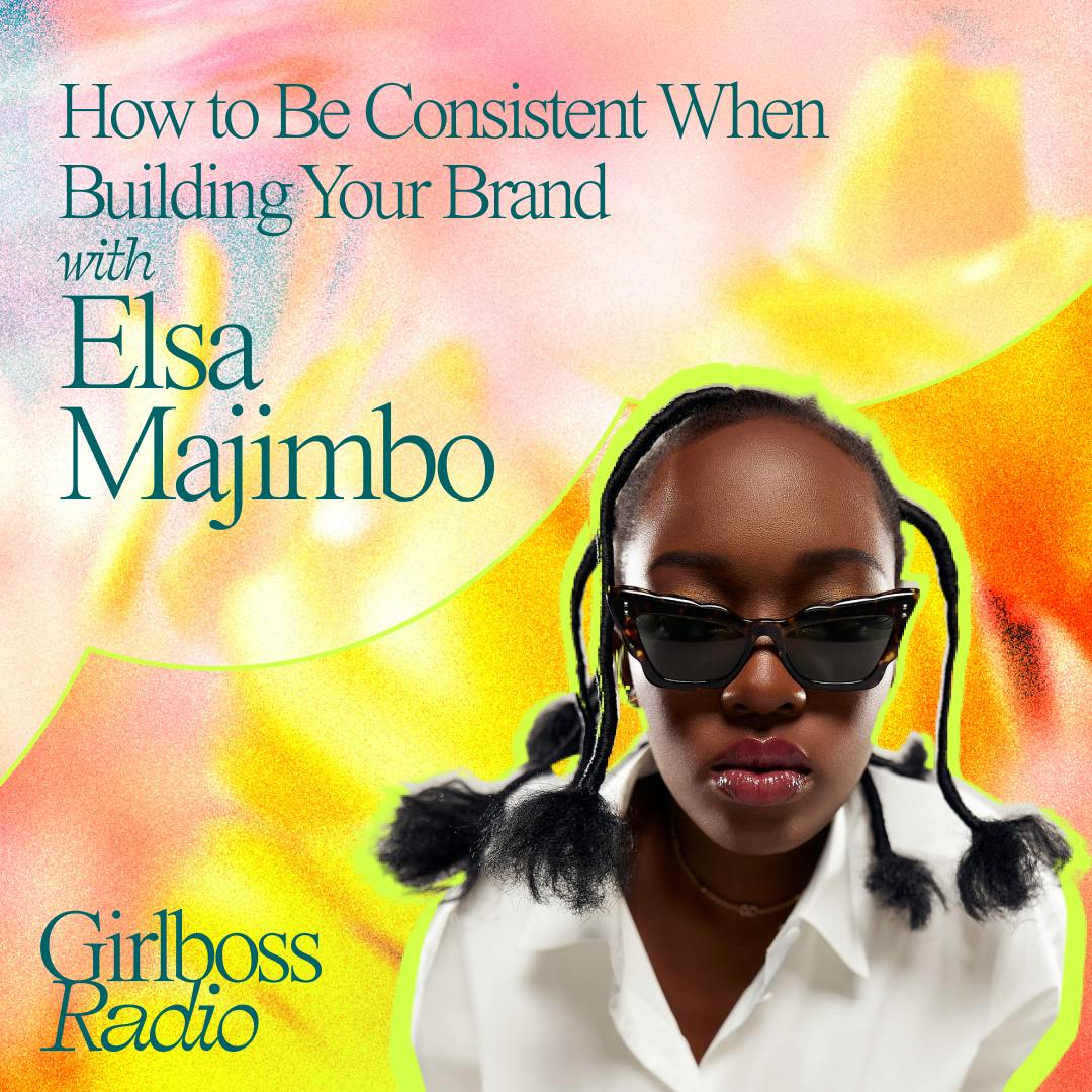 How to Be Consistent When Building Your Brand with Elsa Majimbo