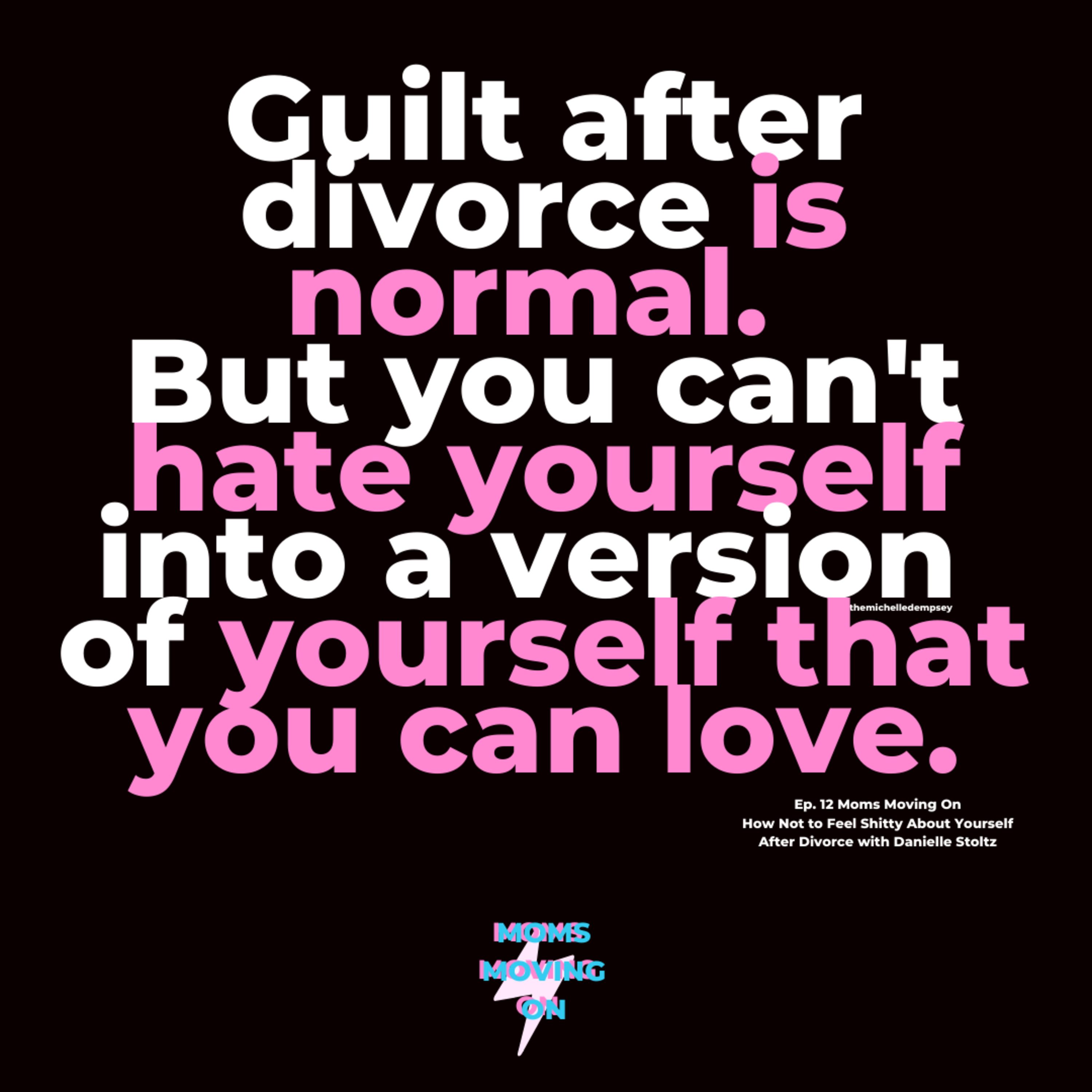How NOT to Feel Sh*tty About Yourself After Divorce with Danielle Stoltz, Self-Worth & Confidence Coach for Women episode artwork