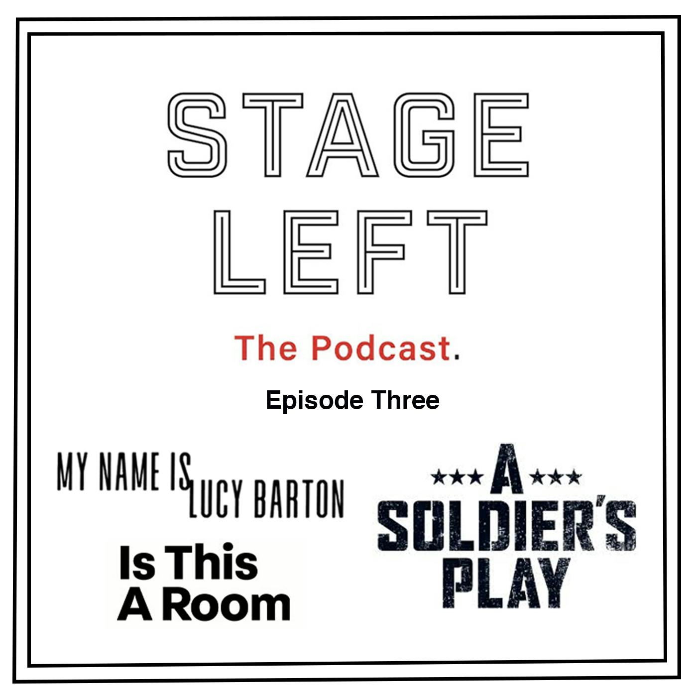 Episode 3: My Name Is Lucy Barton, Is This A Room, and A Soldier’s Play Episode 3: My Name Is Lucy Barton, Is This A Room, and A Soldier’s Play