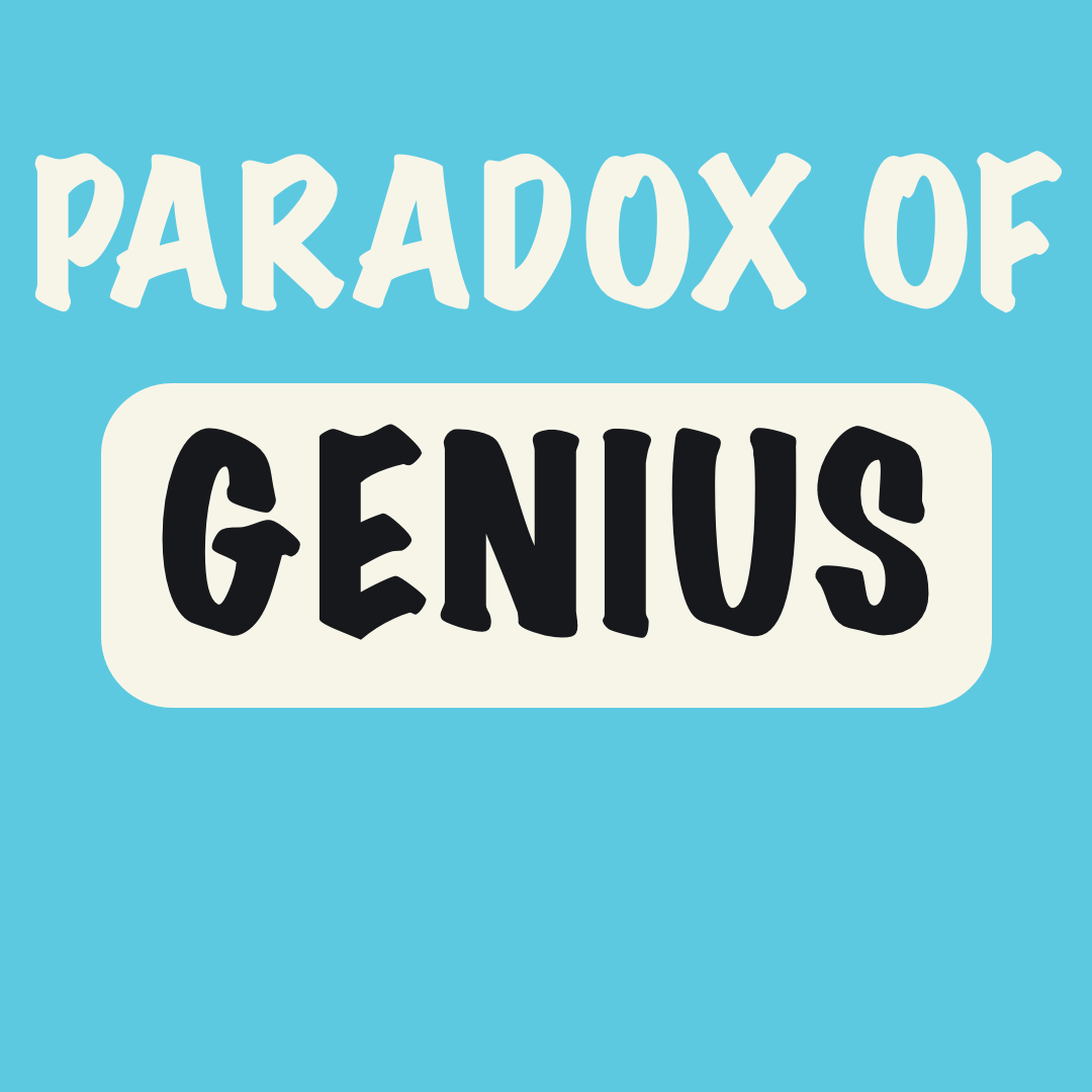 The Paradox of Genius: How To Be A Remarkably Unbalanced Individual