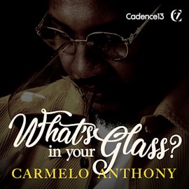 What's in Your Glass? with Carmelo Anthony