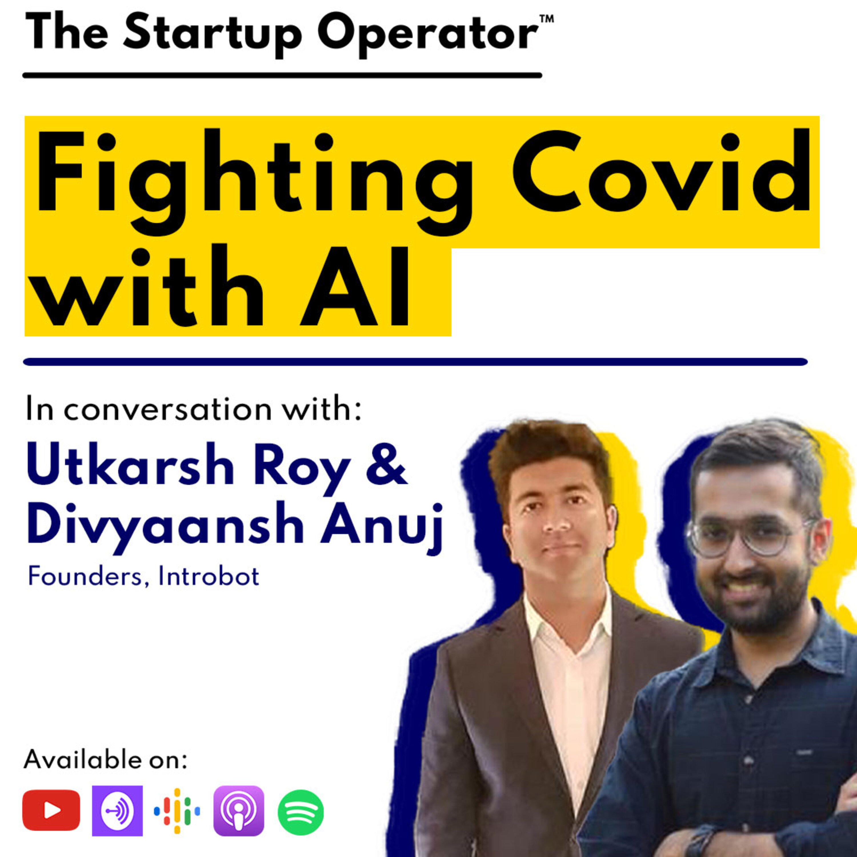 EP 91 : Fighting Covid with AI | Divyaansh & Utkarsh (Founders, Introbot) episode artwork