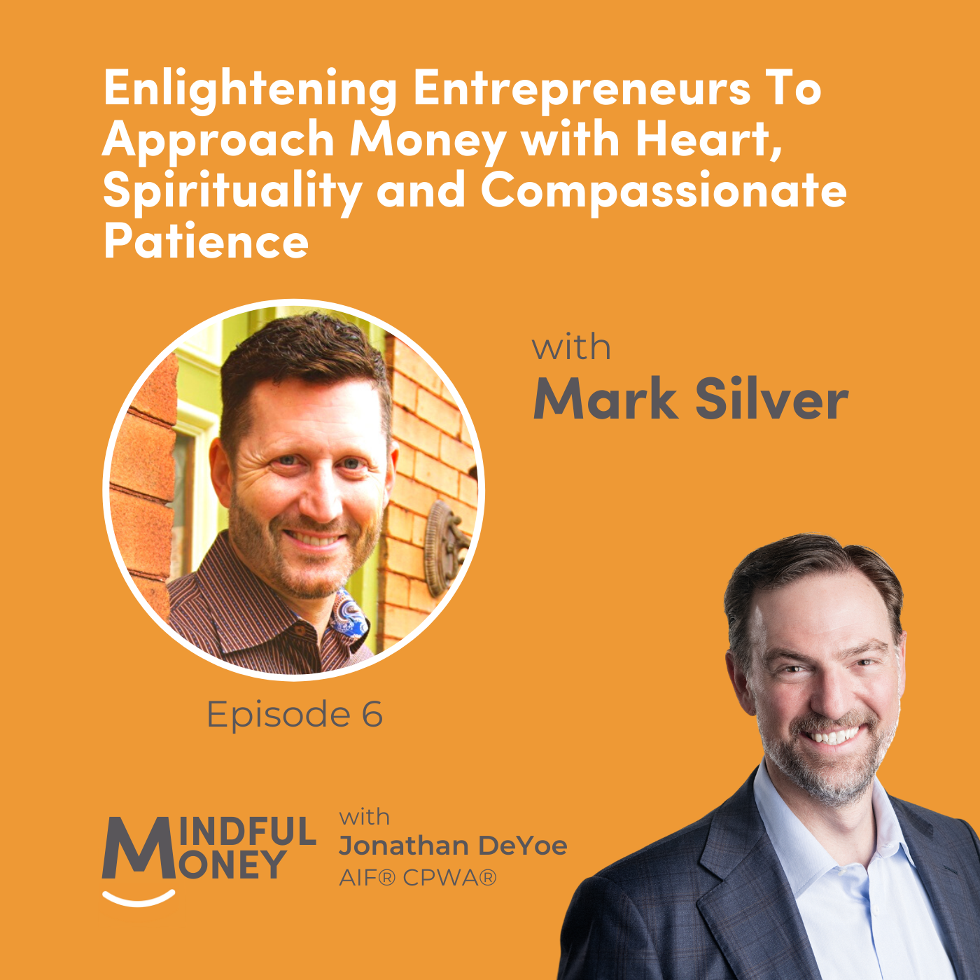 006: Mark Silver - Enlightening Entrepreneurs To Approach Money with Heart, Spirituality and Compassionate Patience