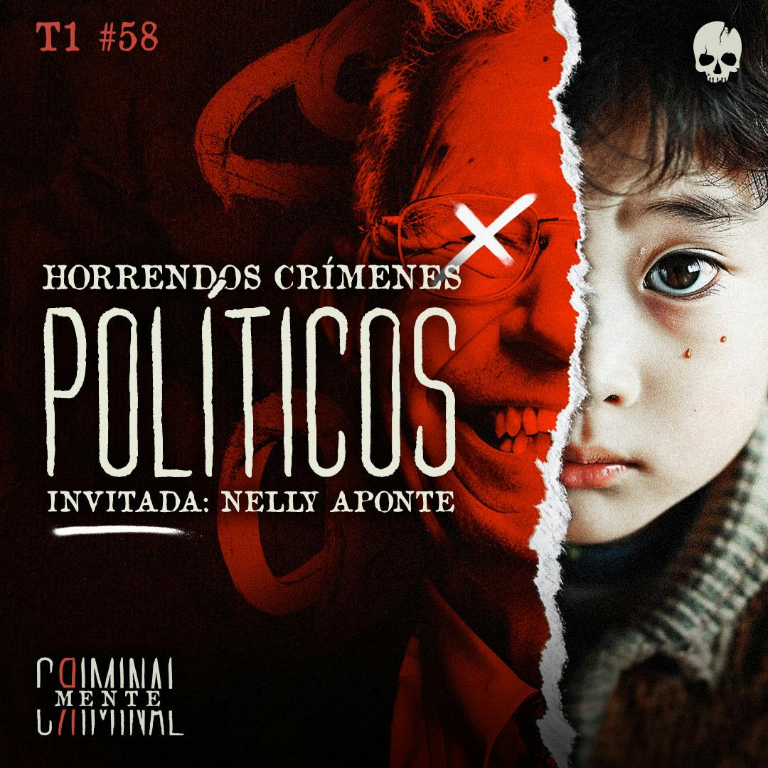HORRENDOS CRÍMENES POLÍTICOS | Invitada: NELLY APONTE