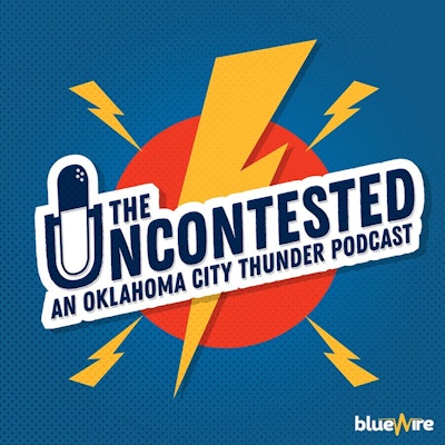 Cover for The Uncontested OKC Thunder Podcast