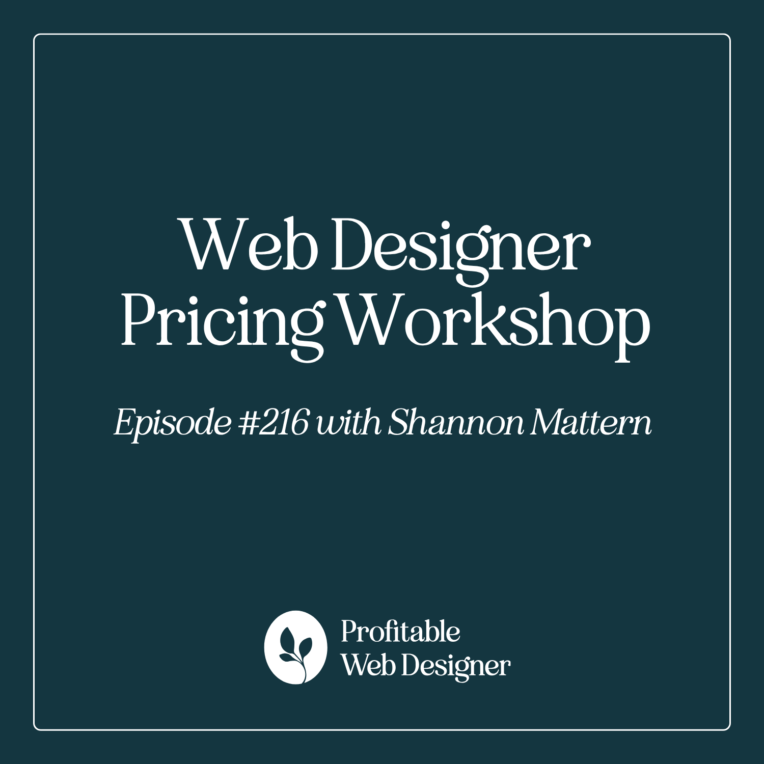 Web Designer Pricing Workshop EP 216