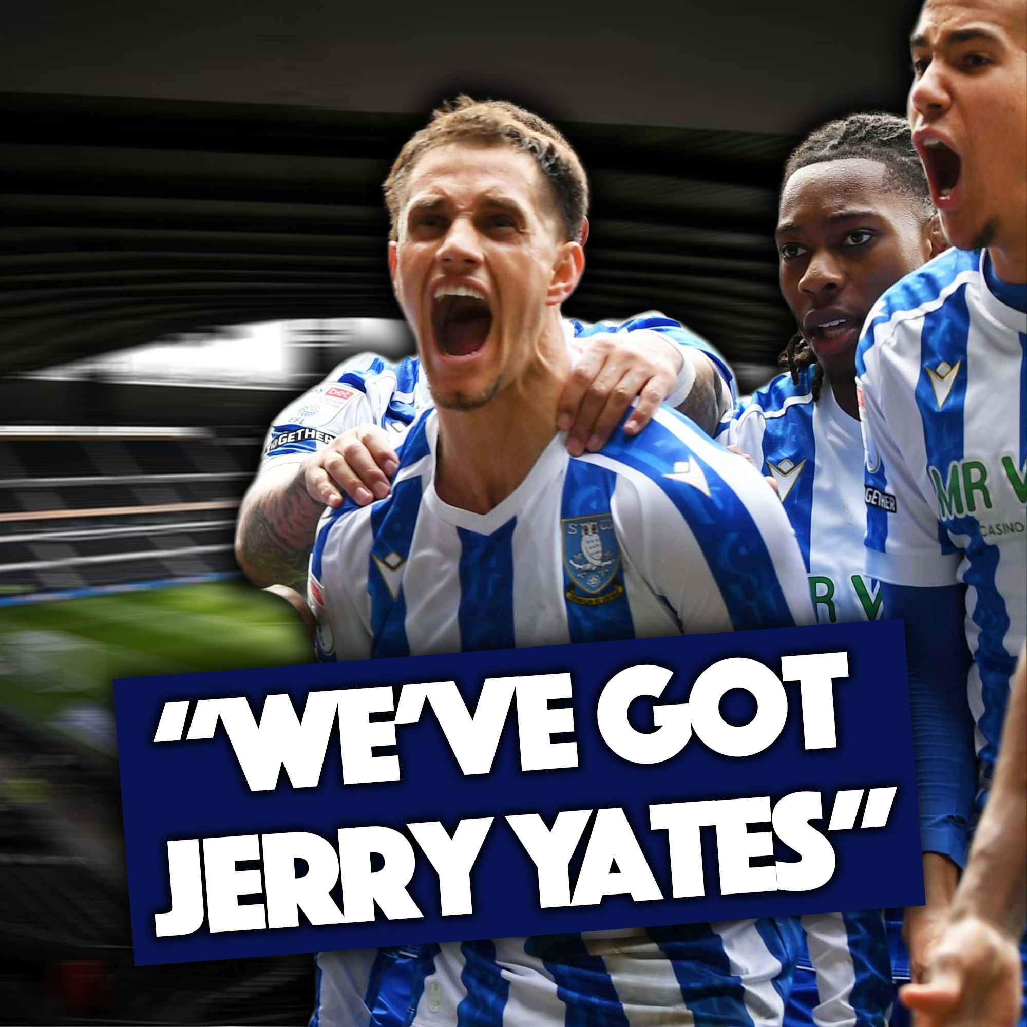 "We've got Jerry Yates."