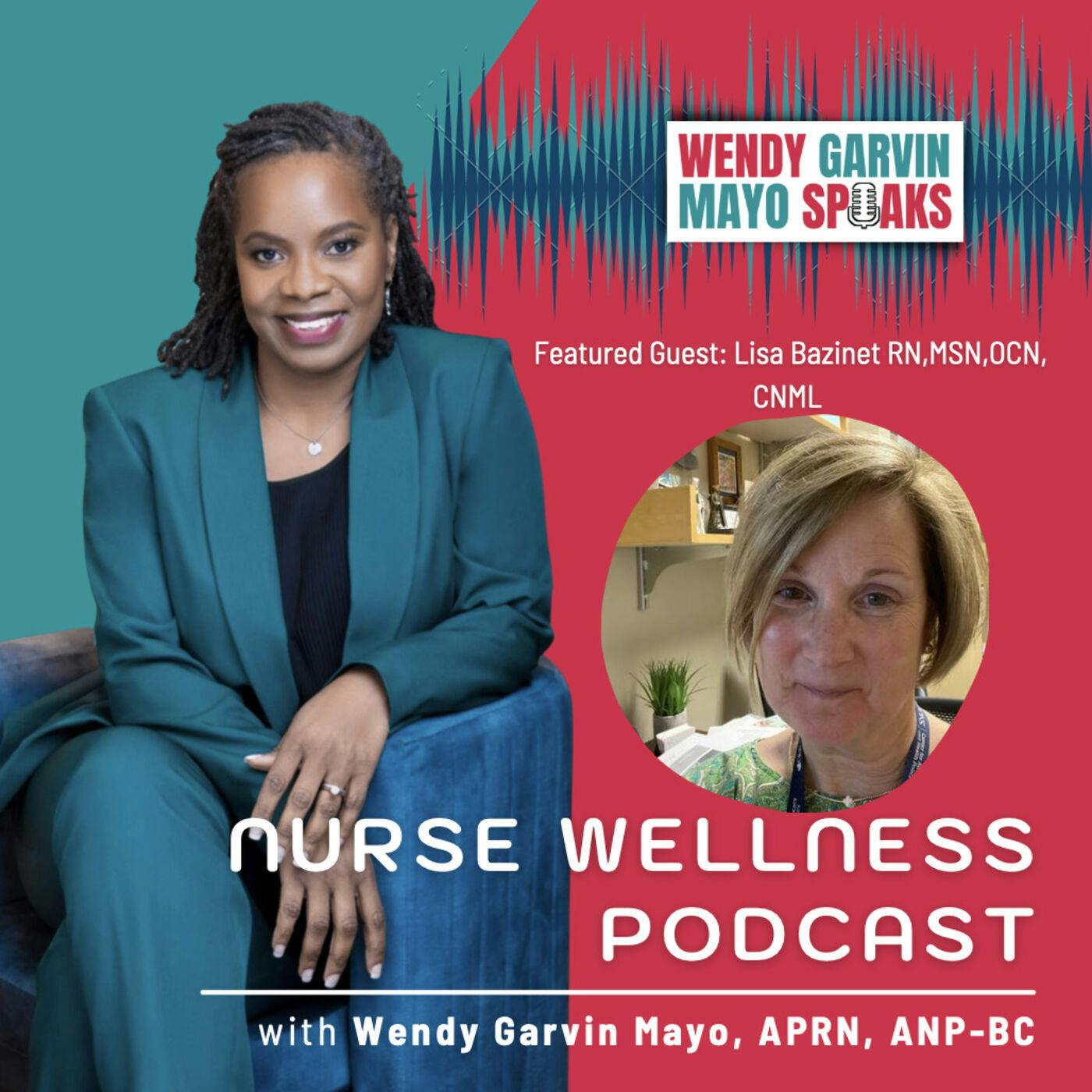 NWP: How Are Nurse Leaders Able to Retain Nurses During A National Nursing Shortage? Wendy with Lisa Bazinet, RN, OCN, CNML