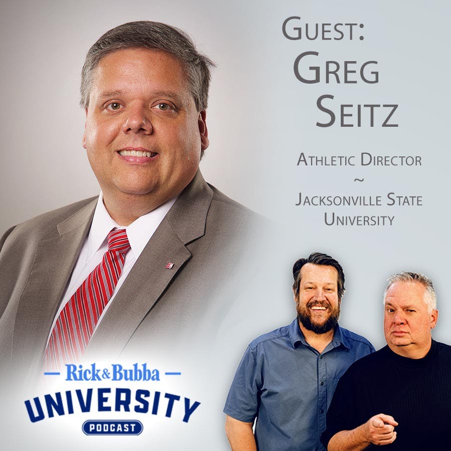 Ep 189 | Greg Seitz: JSU’s Athletic Director in the NIL Era | Rick & Bubba University