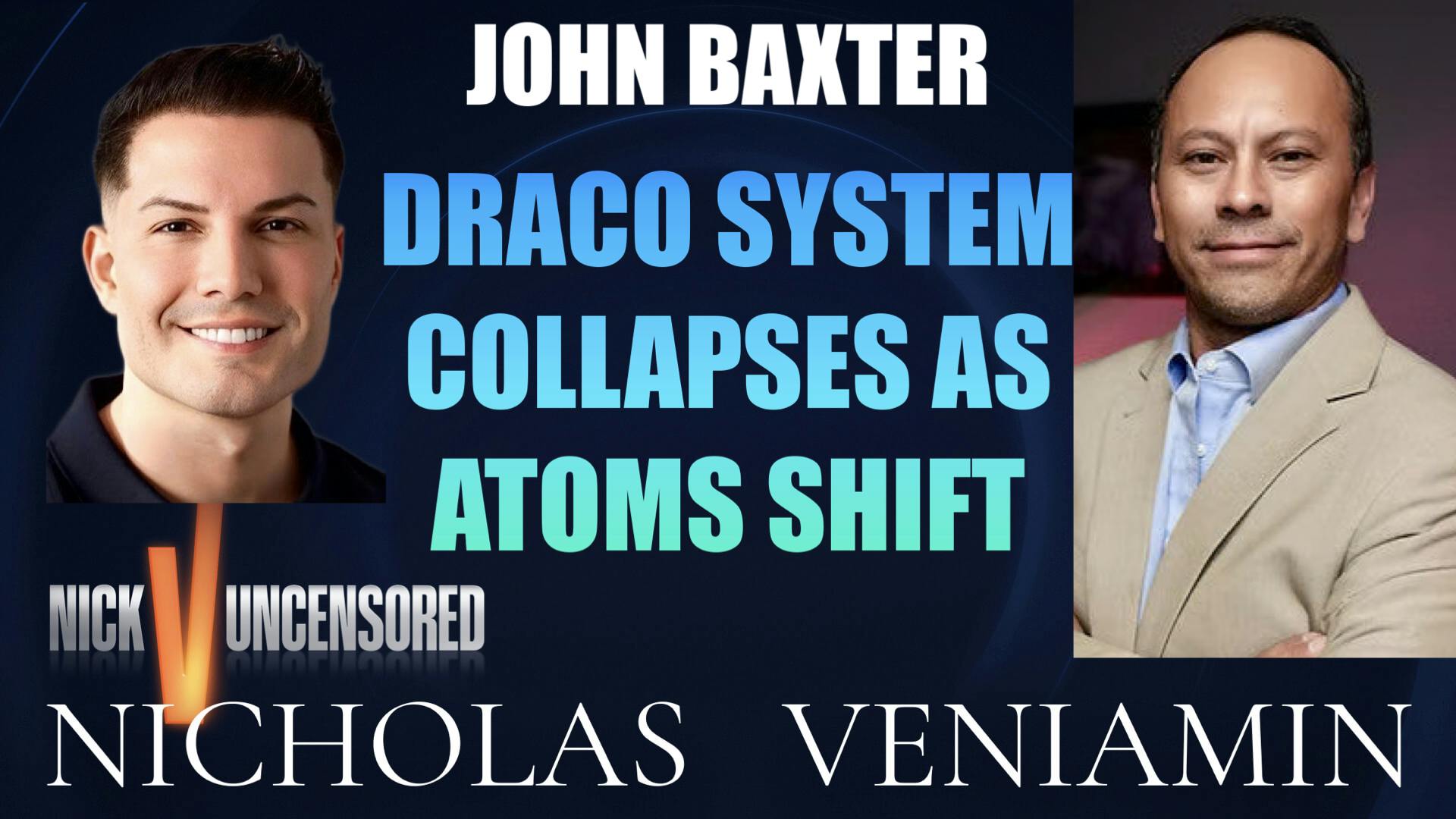 John Baxter Discusses Draco System Collapse As Atoms Shift with Nicholas Veniamin John Baxter Discusses Draco System Collapse As Atoms Shift with Nicholas Veniamin