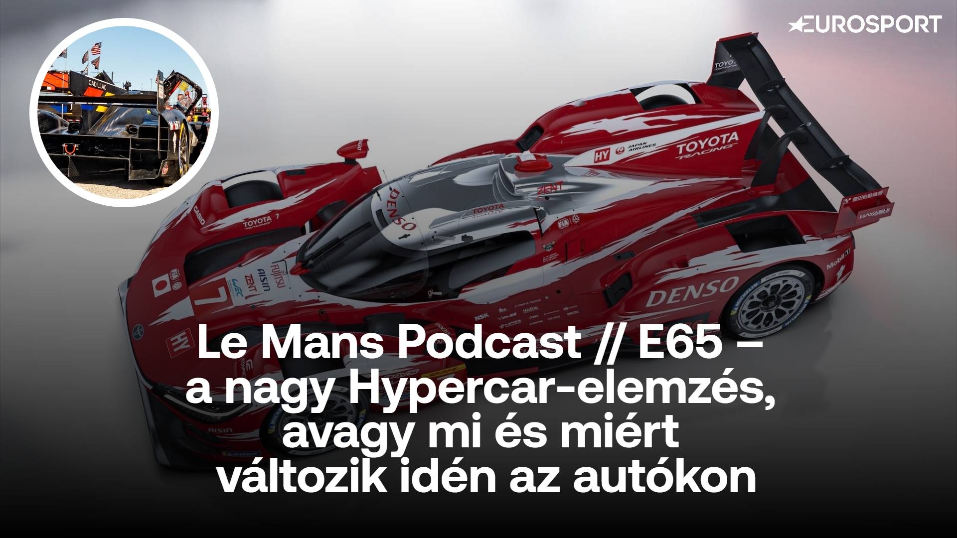 Le Mans Podcast // E65 – a nagy Hypercar-elemzés, avagy mi és miért változik idén az autókon