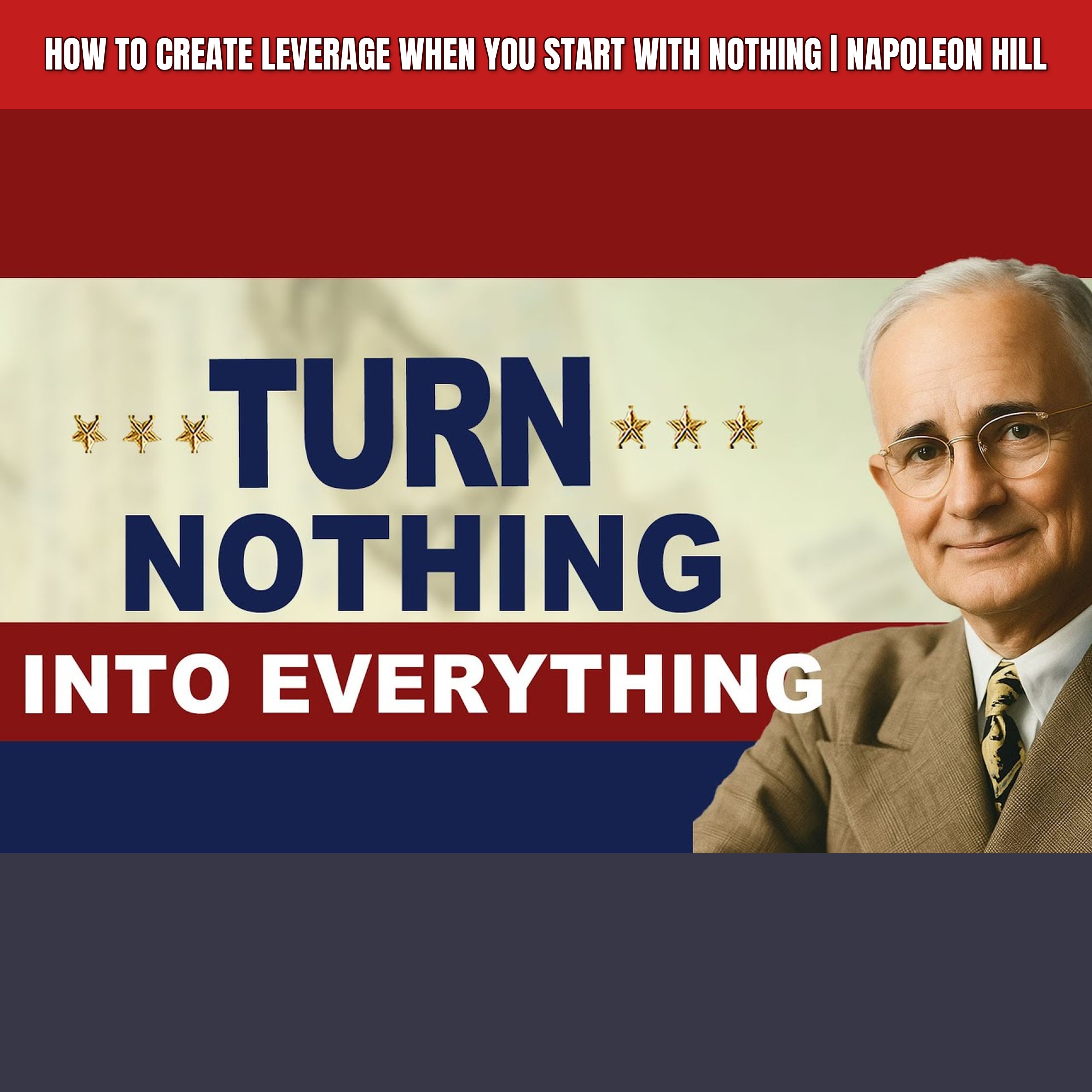 How to Create Leverage When You Start With Nothing | Napoleon Hill