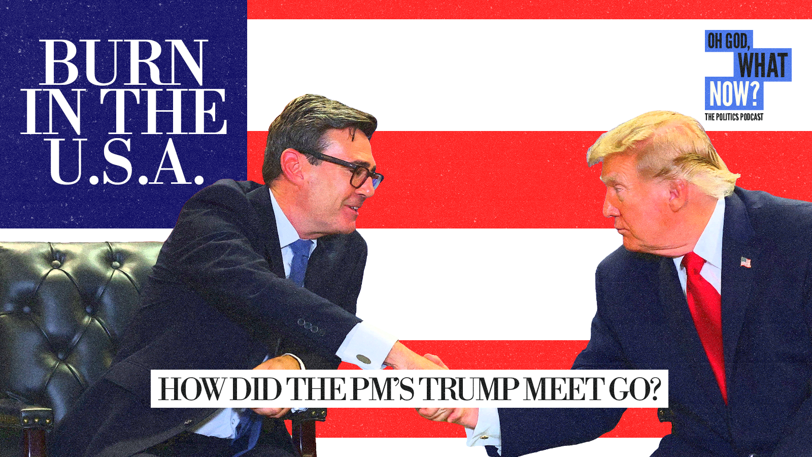 Burn in the USA – How did the PM's Trump meet go?