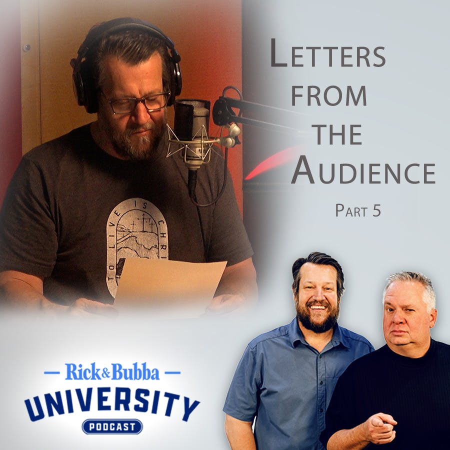 Ep 201 | Letters from the Audience, Part 5 | Rick & Bubba University