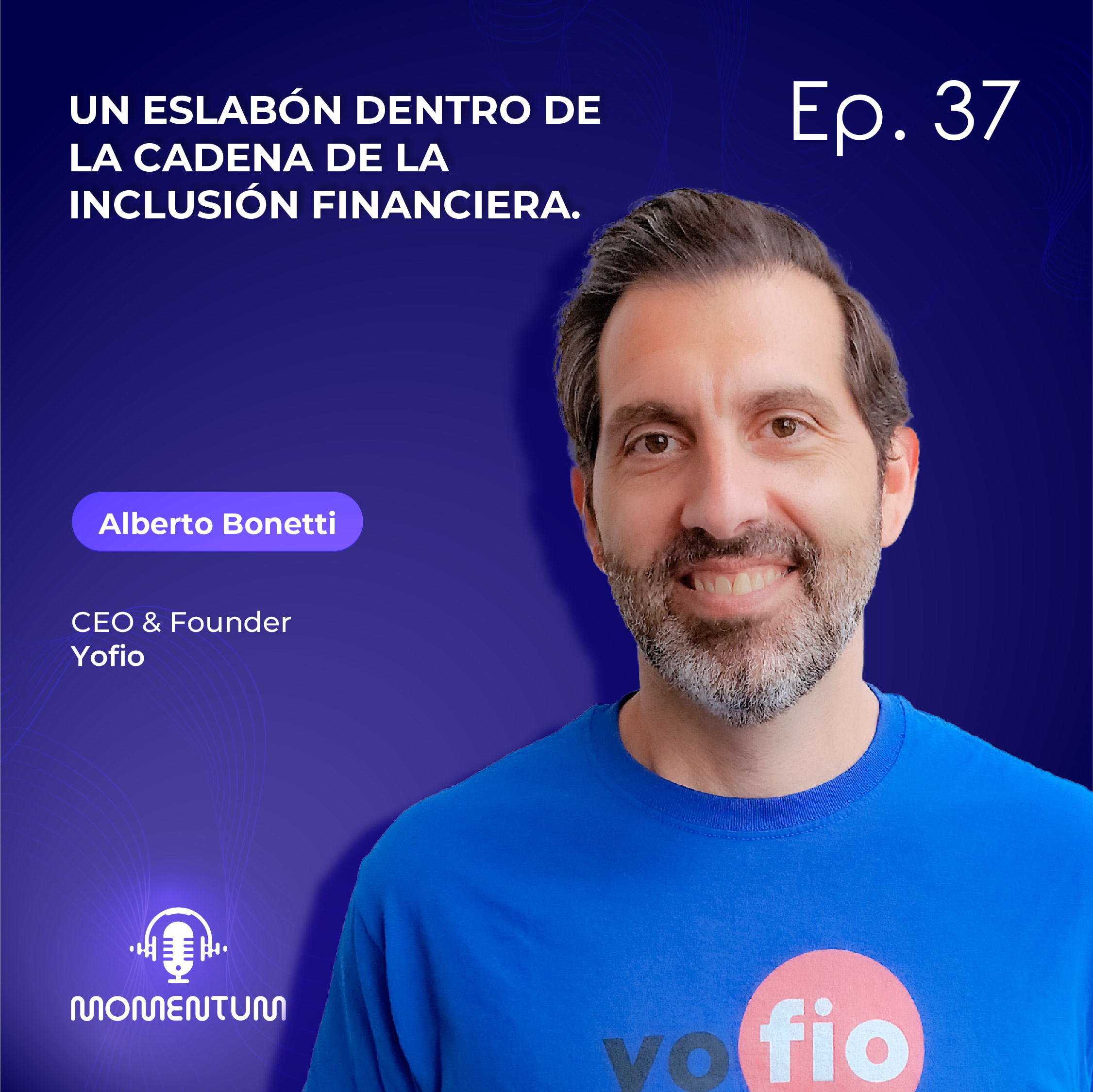 37: Portfolio Talks | Un eslabón importante para la inclusión financiera | Alberto Bonetti - Yofio episode artwork