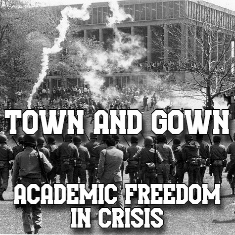 Town and Gown: Academic Freedom in Crisis