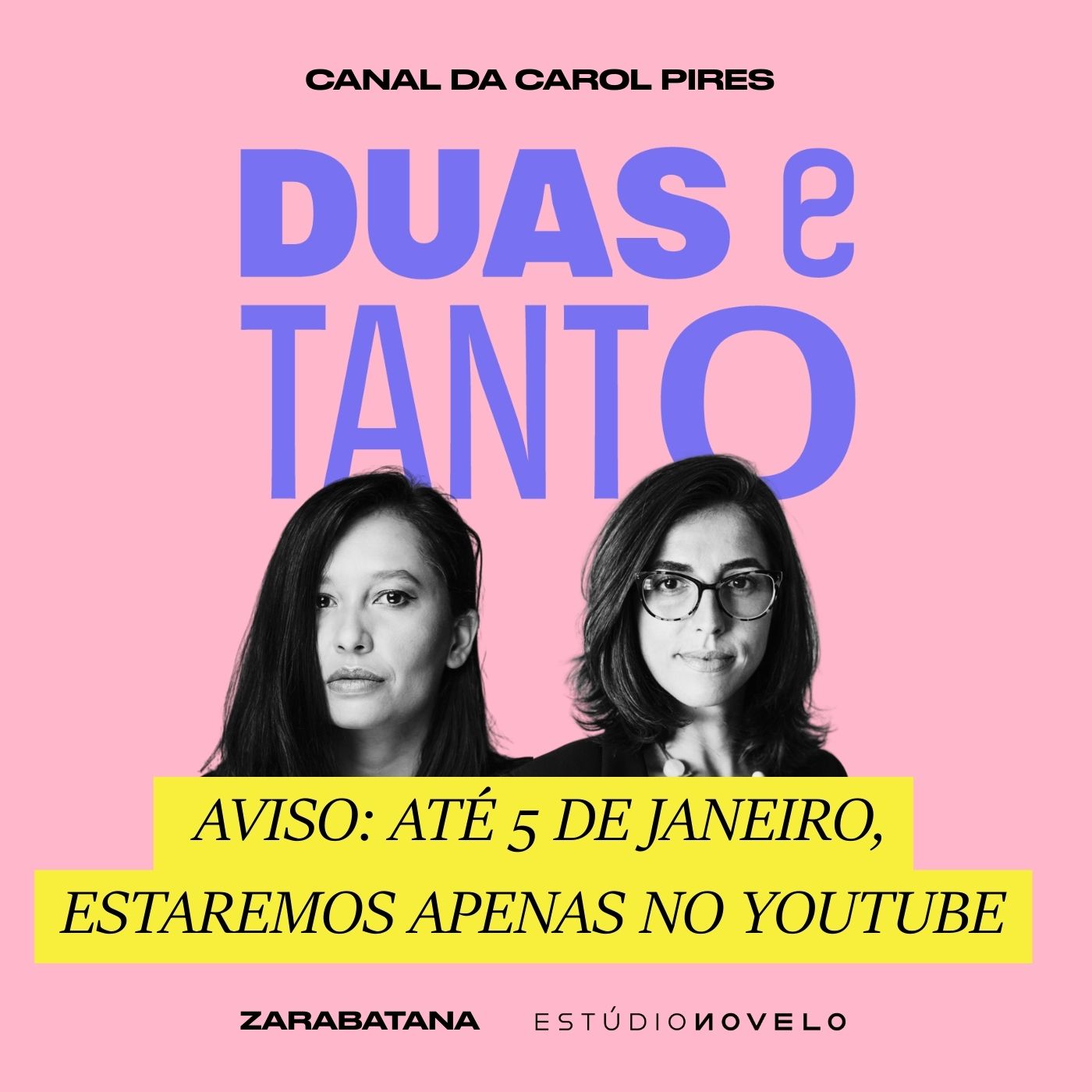 AVISO: até dia 5 de janeiro, estaremos disponíveis apenas no YouTube