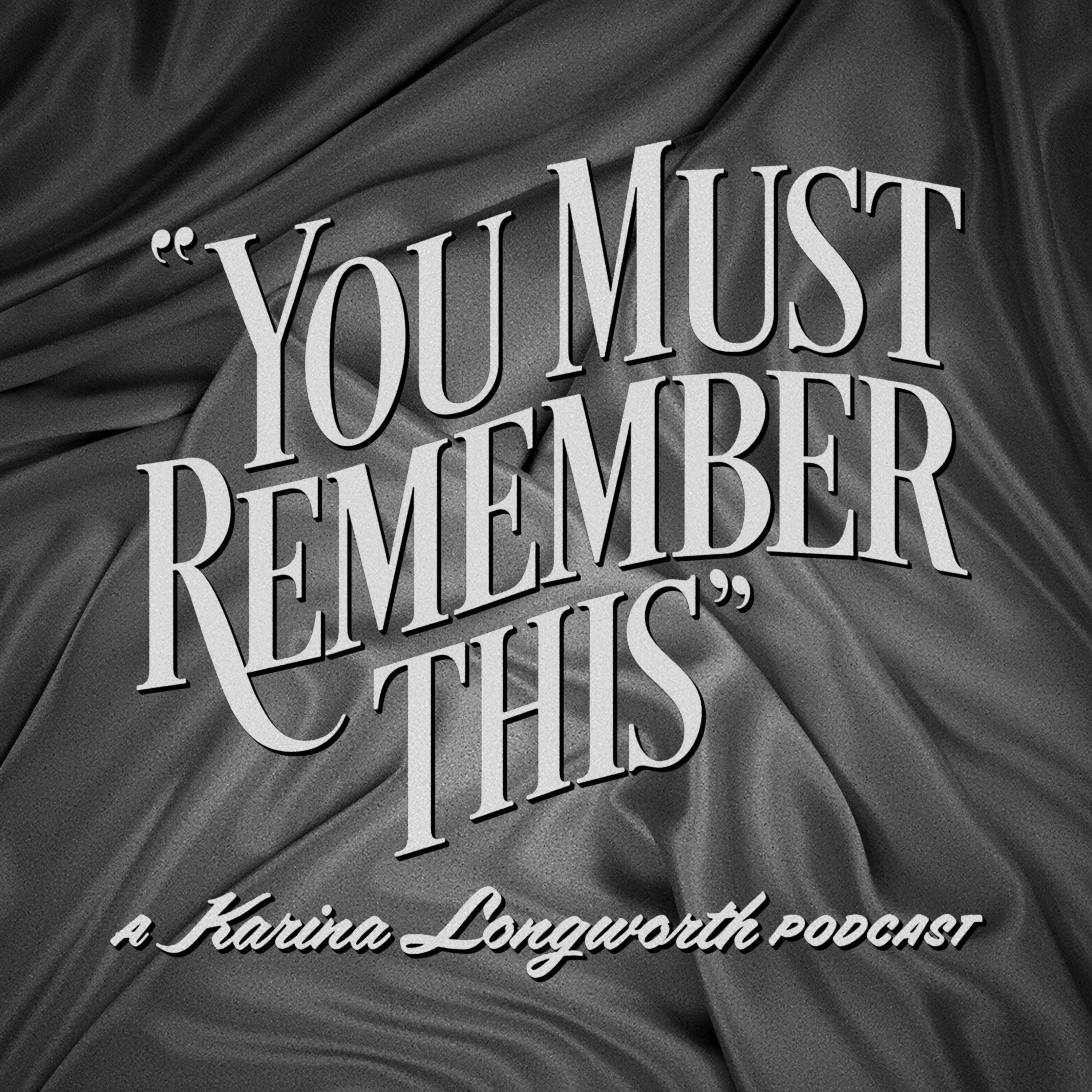 You Must Remember This by Karina Longworth