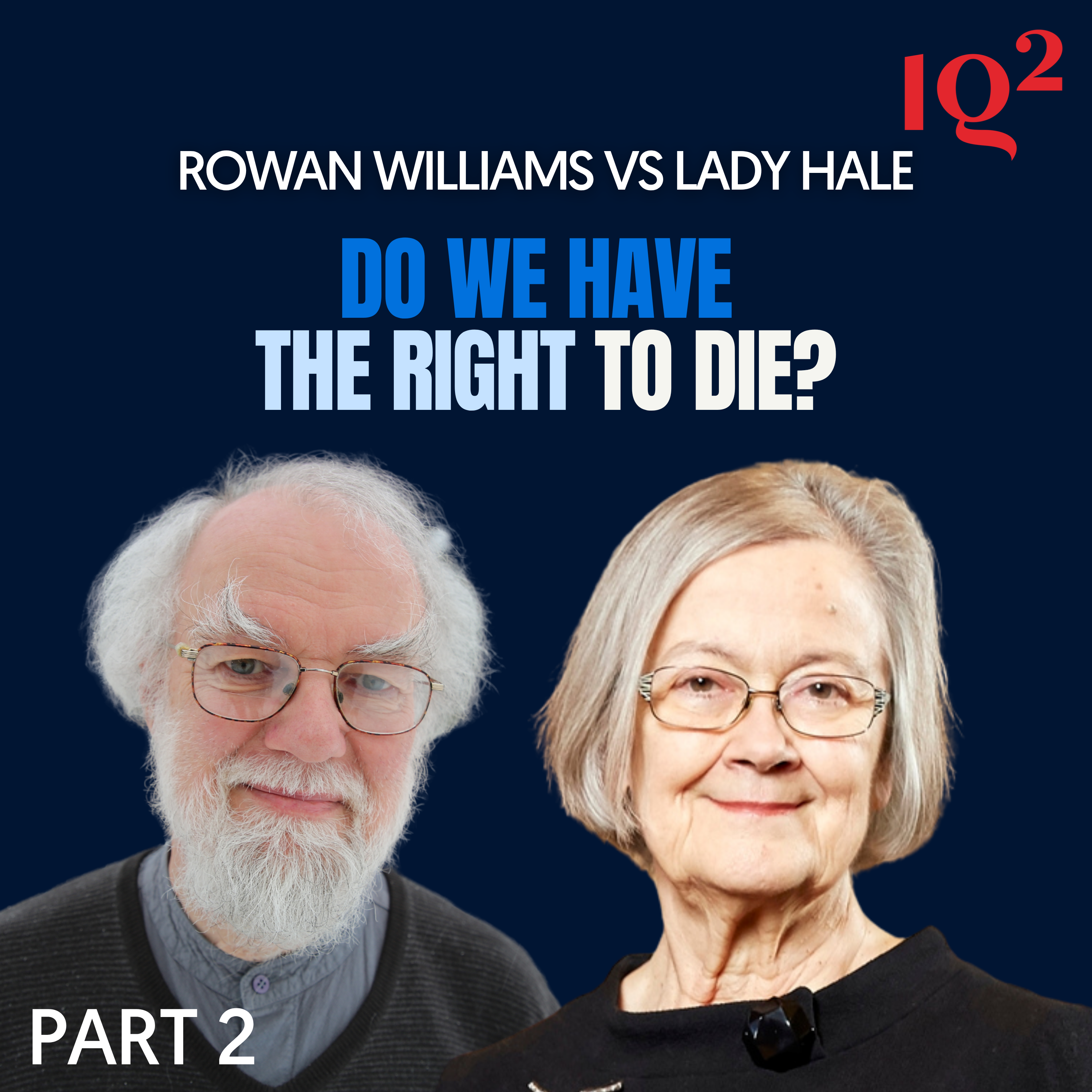 Do We Have The Right To Die? With Lady Hale and Rowan Williams (Part Two)