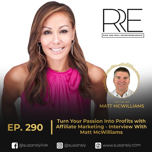 290. Interview with Matt McWilliams, Host of The Affiliate Guy Podcast - Bridge the Income Gap Between Passion and Profits with Affiliate Marketing