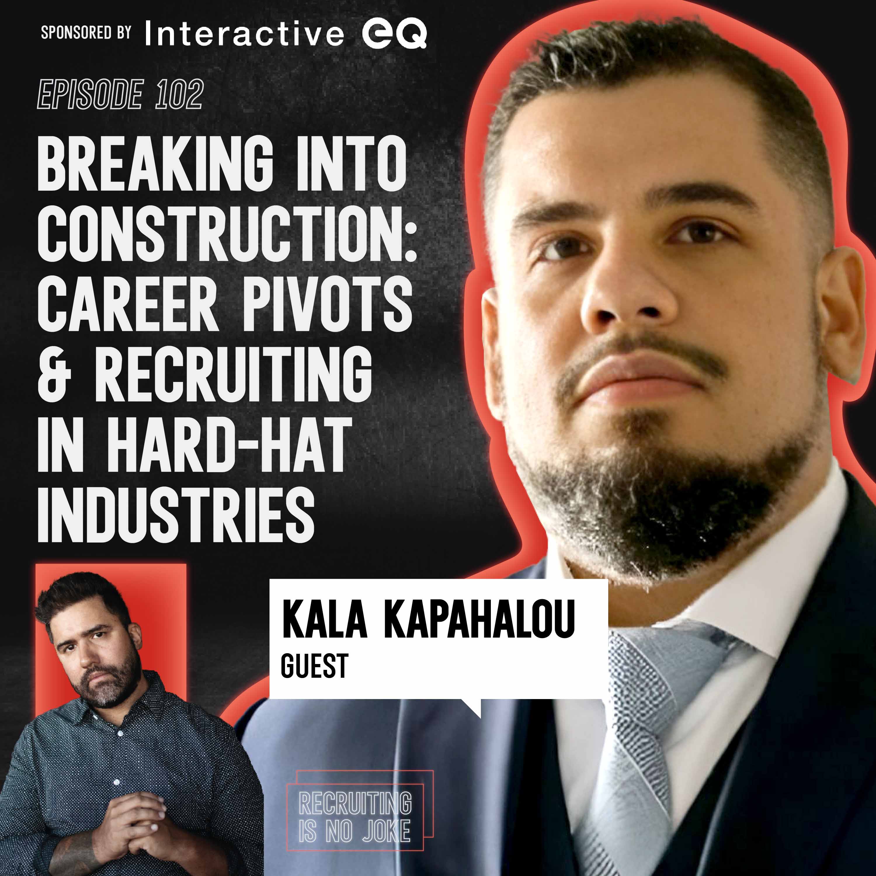 Episode 102: Breaking Into Construction: Career Pivots & Recruiting in Hard-Hat Industries with Kala Kapahalou