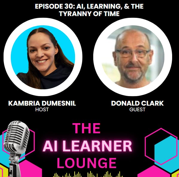 AI, Learning, & The Tyranny of Time with Guest Donald Clark
